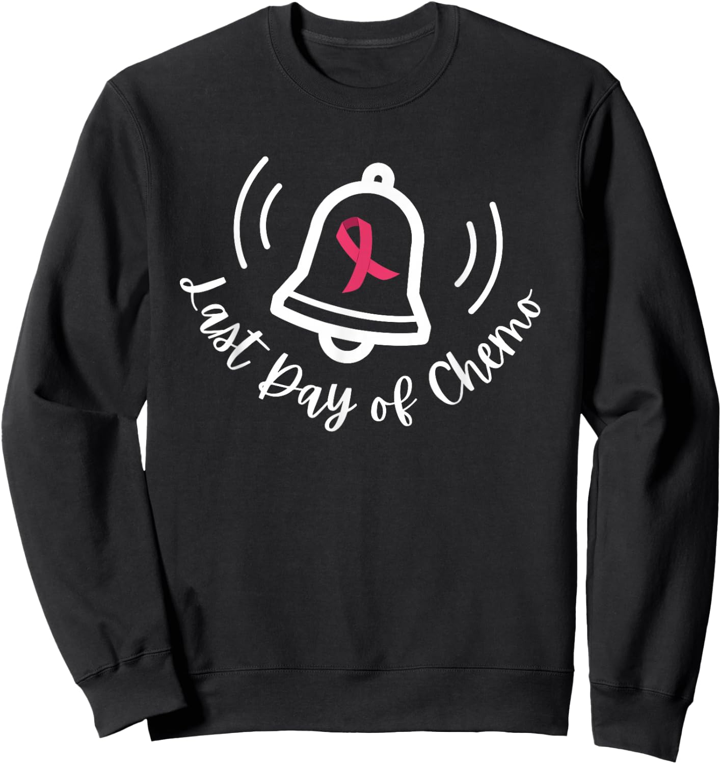 Last Day of Chemo Ring The Bell Cancer Awareness Survivor Sweatshirt - Sweatshirt | Black