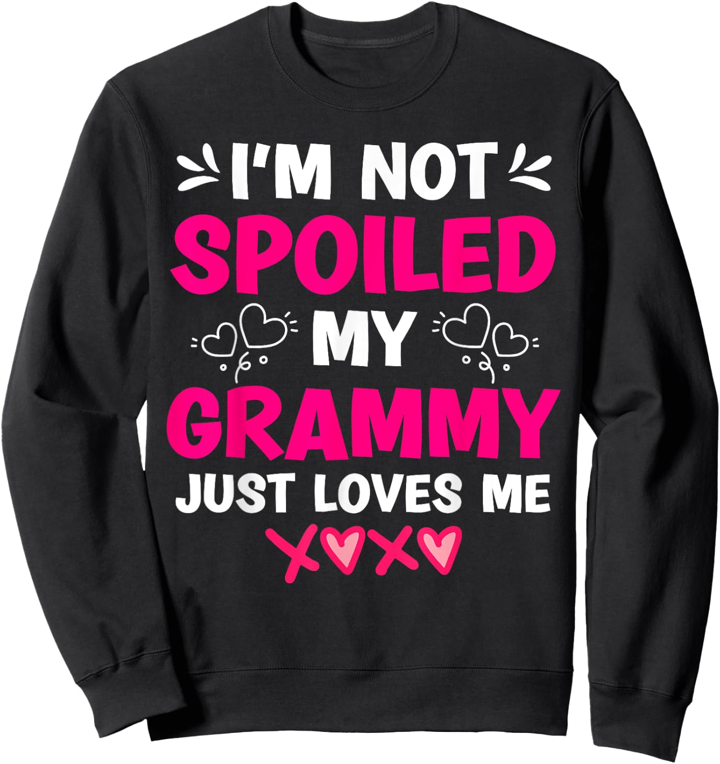 I'm Not Spoiled My Grammy Just Loves Me Granddaughter Girls Sweatshirt - Sweatshirt | Black