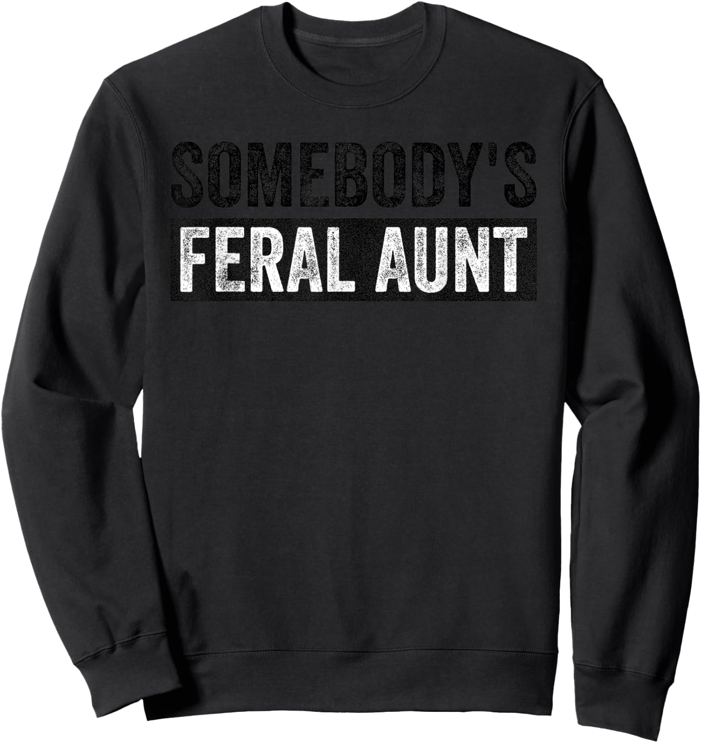 Groovy Somebody's Feral Aunt Funny Quote Sweatshirt - Sweatshirt | Black