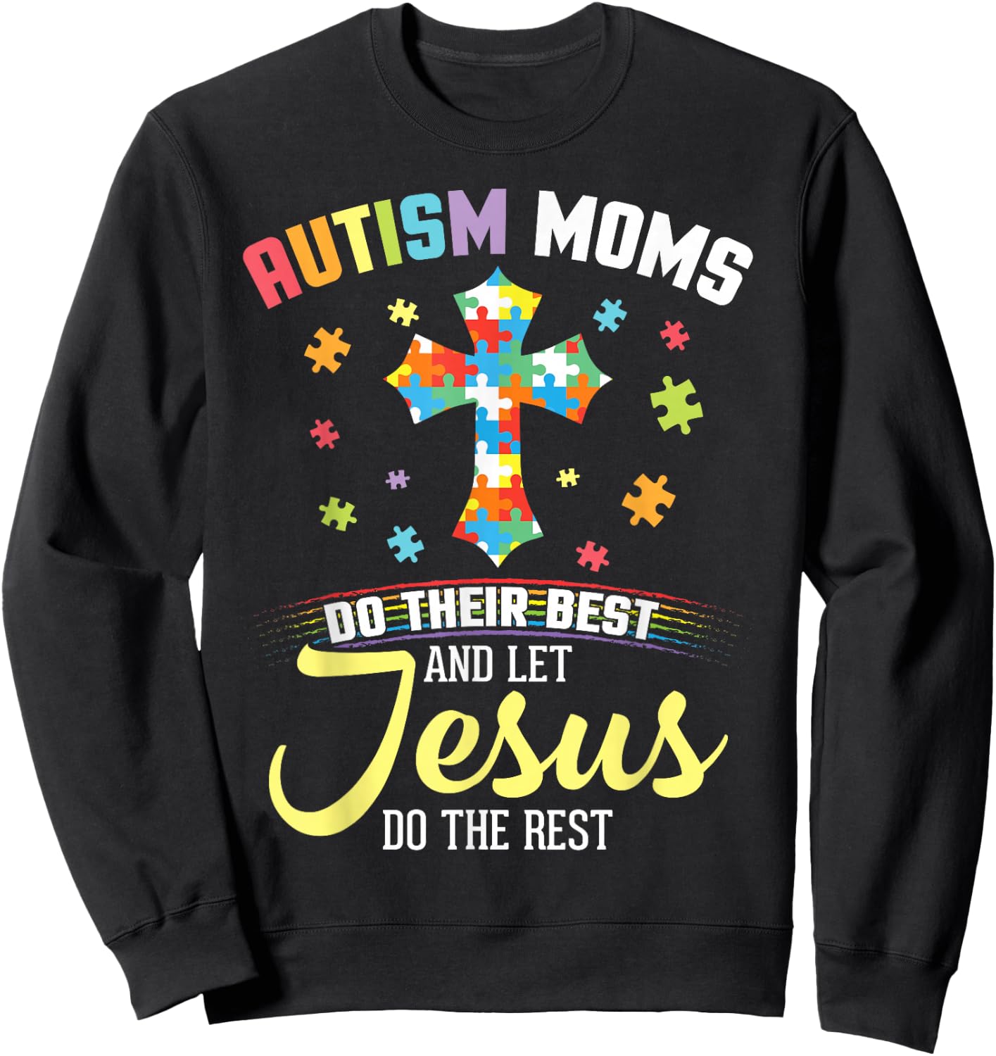 Autism Moms Do Their Best & Let Jesus Do The Rest Christian Sweatshirt - Sweatshirt | Black