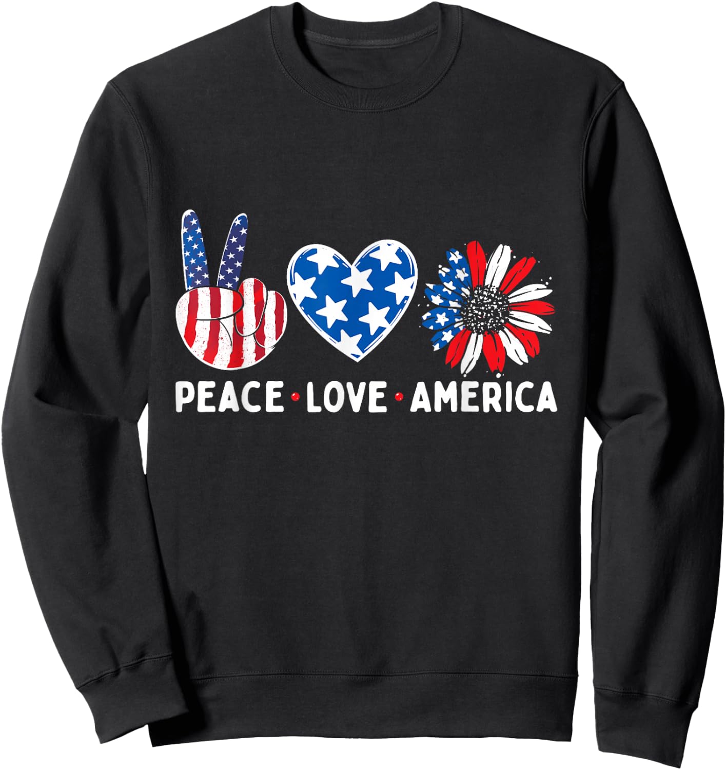 Peace Love America USA American Flag Patriotic 4th of July Sweatshirt - Sweatshirt | Black