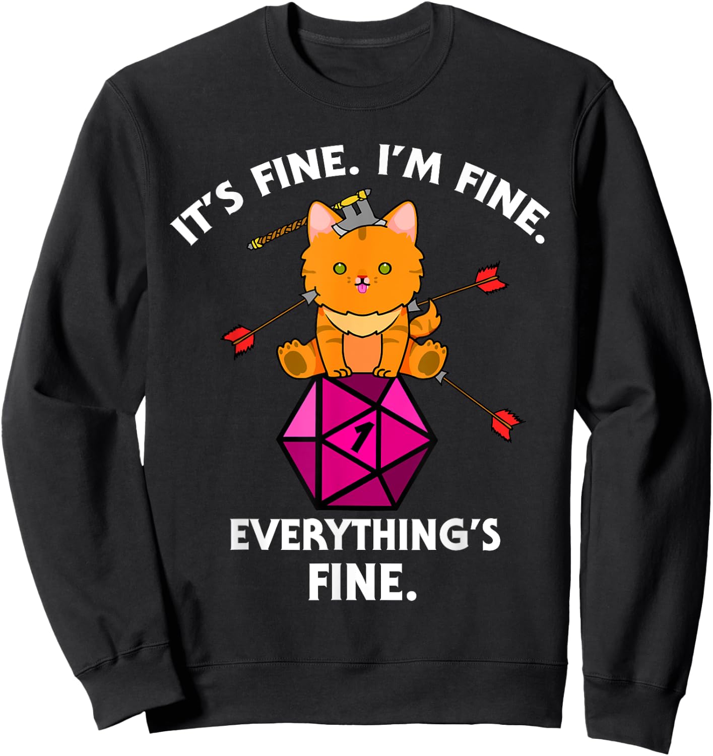 It's Fine RPG Gamer Cat D20 Dice Fail Funny Nerdy Geek Sweatshirt - Sweatshirt | Black