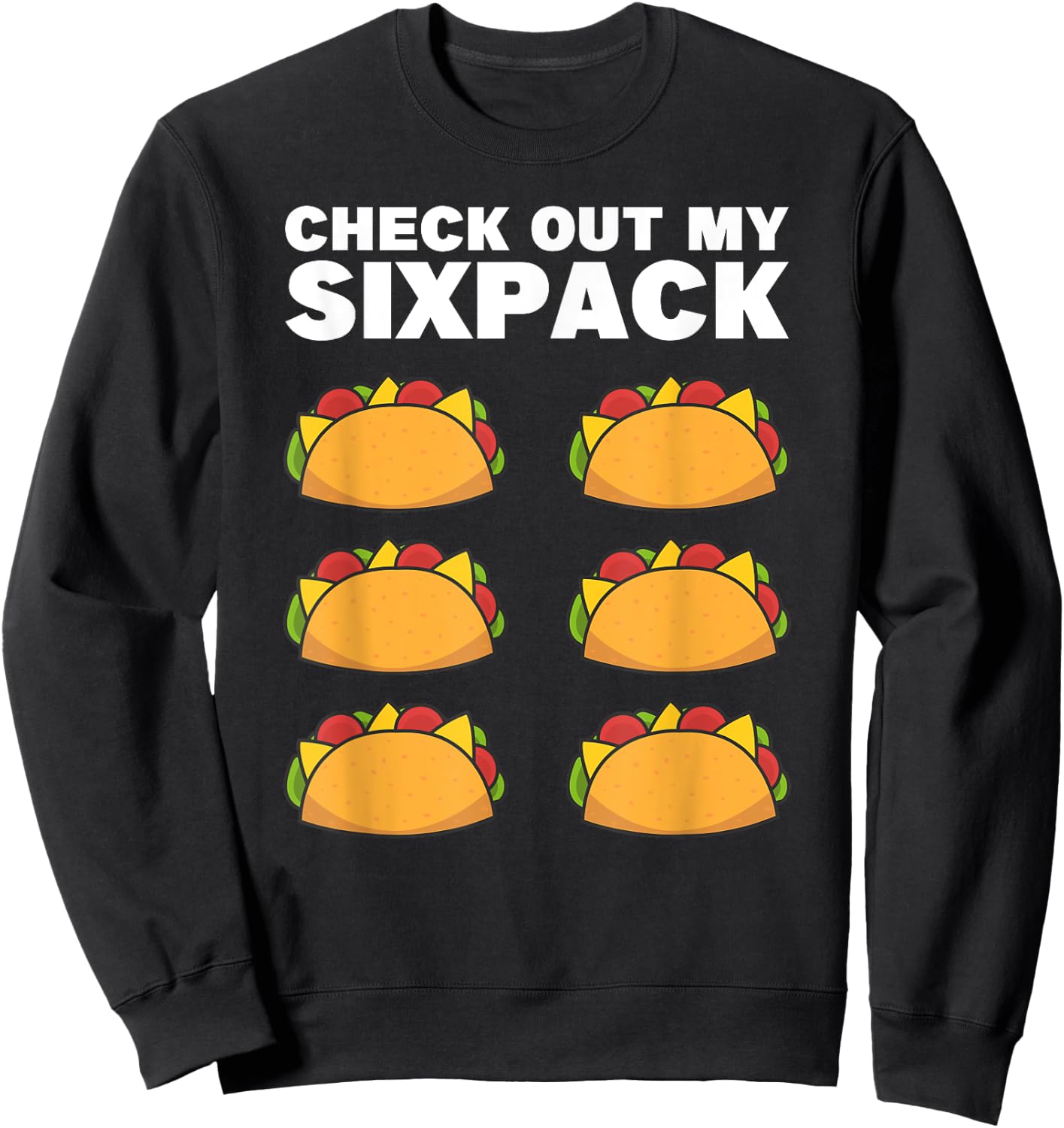 Taco Six Pack Fun Mexican Fitness Gym Sweatshirt - Sweatshirt | Black