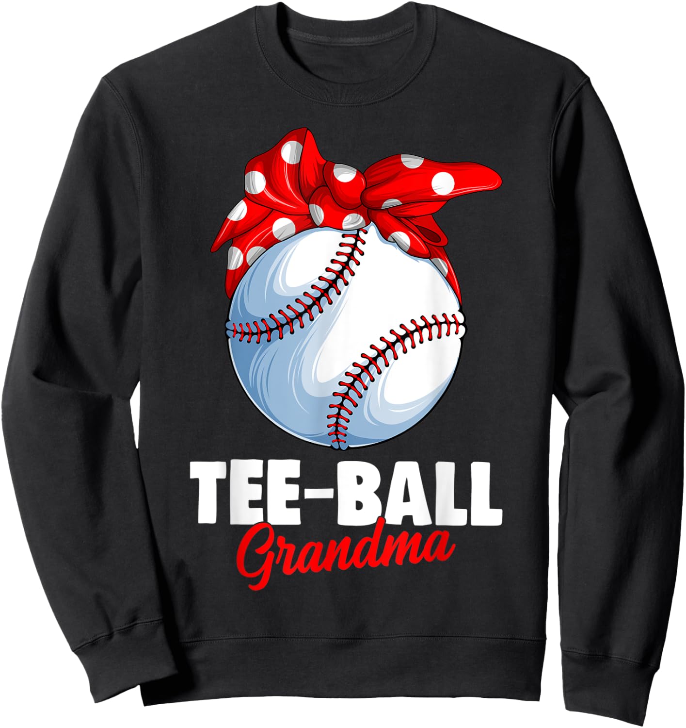 Ball Grandma T Ball TBall Teeball Women Sweatshirt - Sweatshirt | Black
