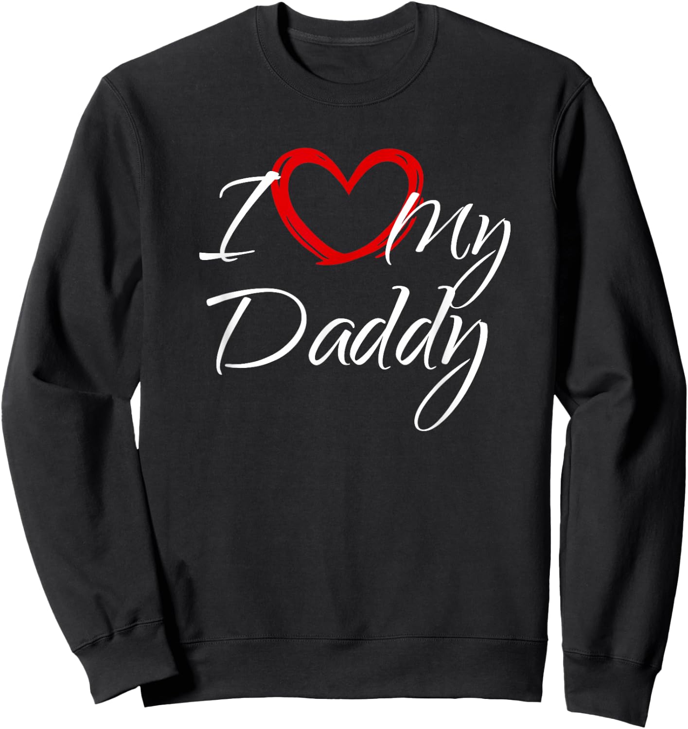 I Love My Daddy, I Heart My Daddy Sweatshirt - Sweatshirt | Black