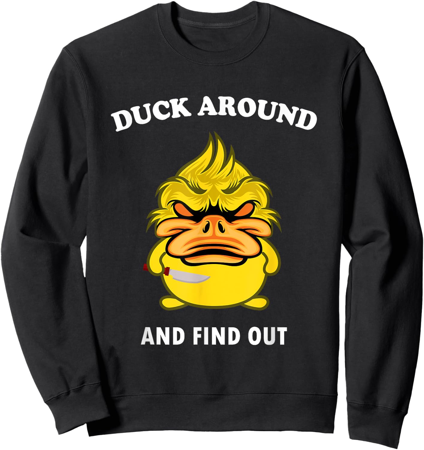 Duck Around And Find Out Funny Duck Farm Lover Sweatshirt - Sweatshirt | Black