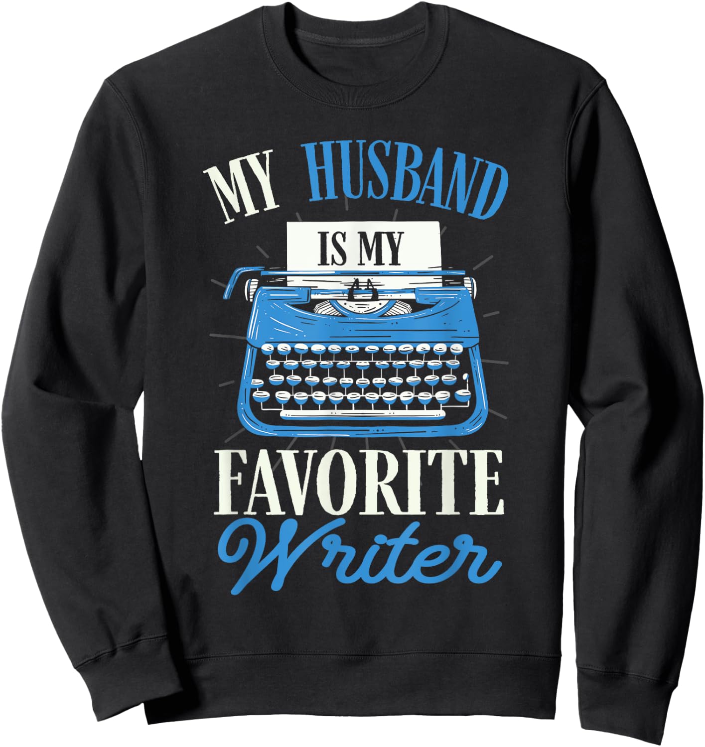 My Husband Is My Favorite Writer Author Typewriter Sweatshirt - Sweatshirt | Black