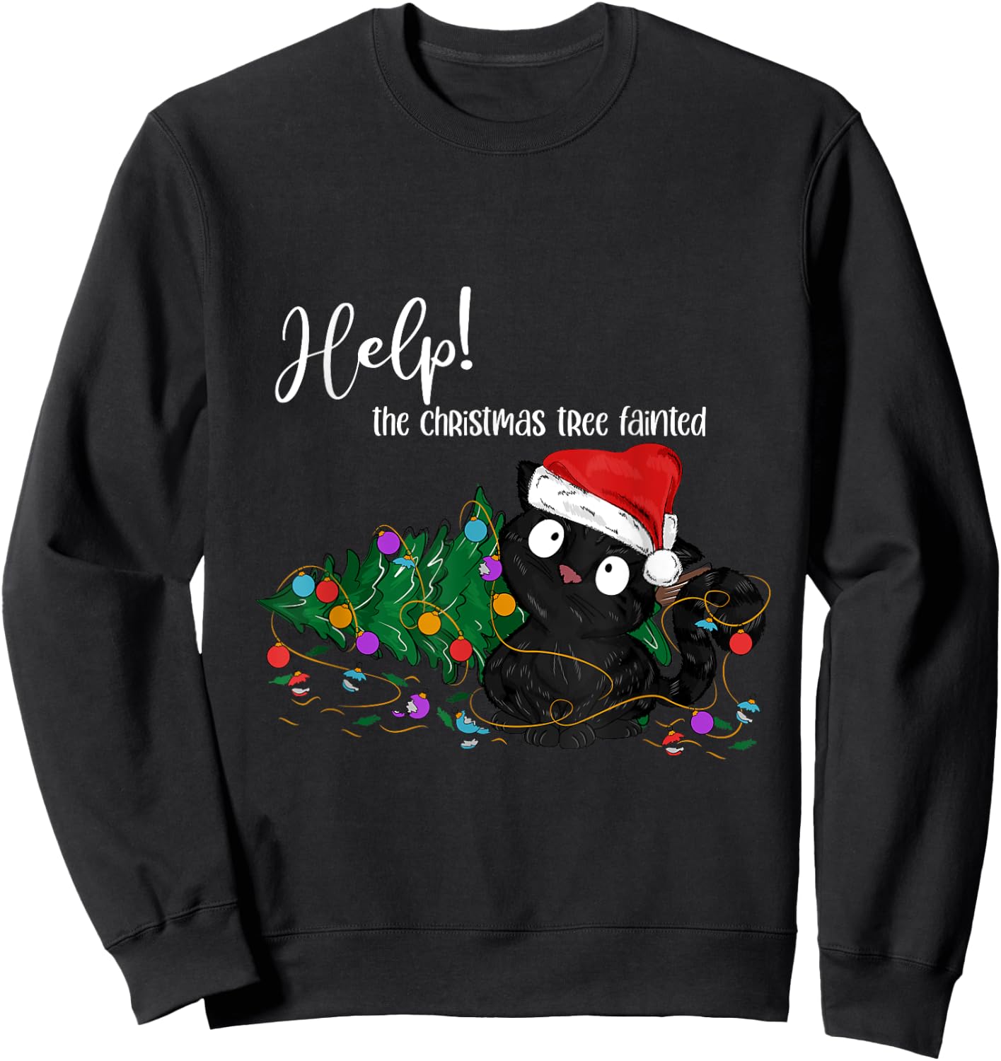 Help The Christmas Tree Fainted Funny Black Cat Troublemaker Sweatshirt - Sweatshirt | Black