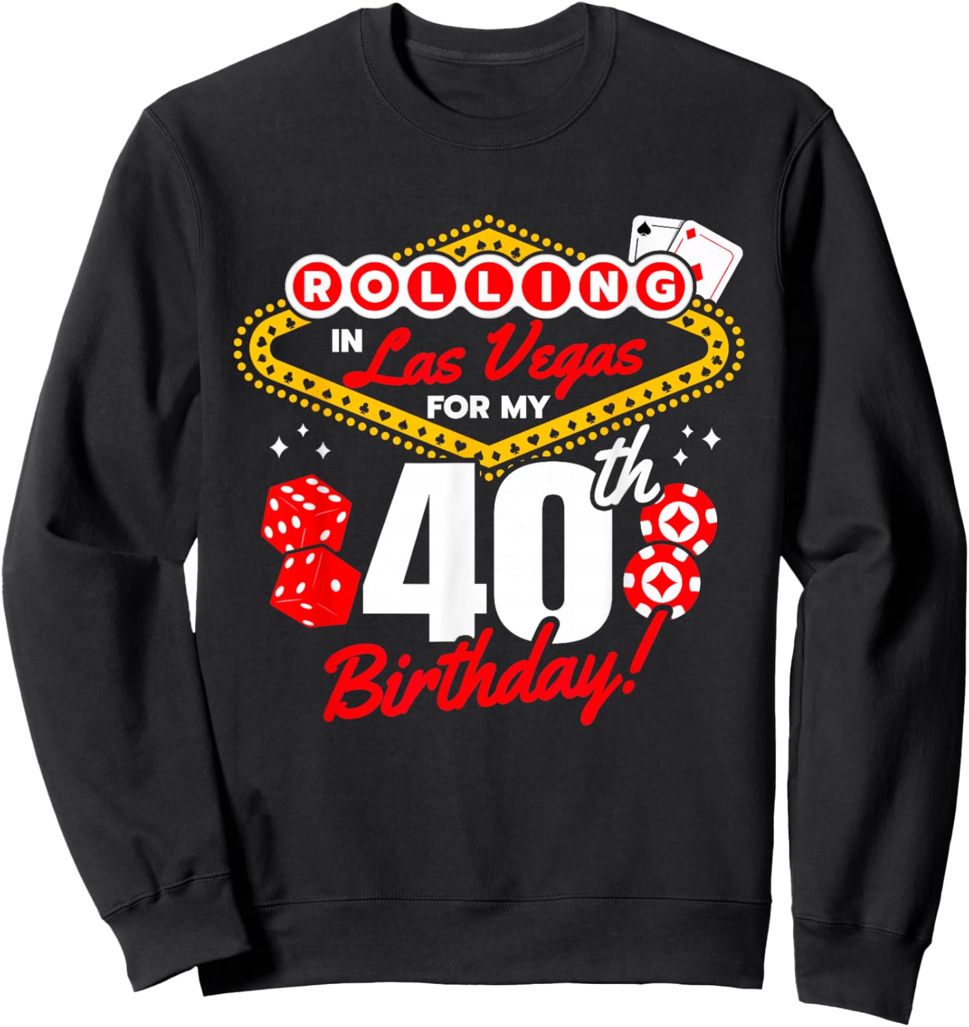 Las Vegas Birthday - Rolling in Vegas - Vegas 40th Birthday Sweatshirt - Sweatshirt | Black