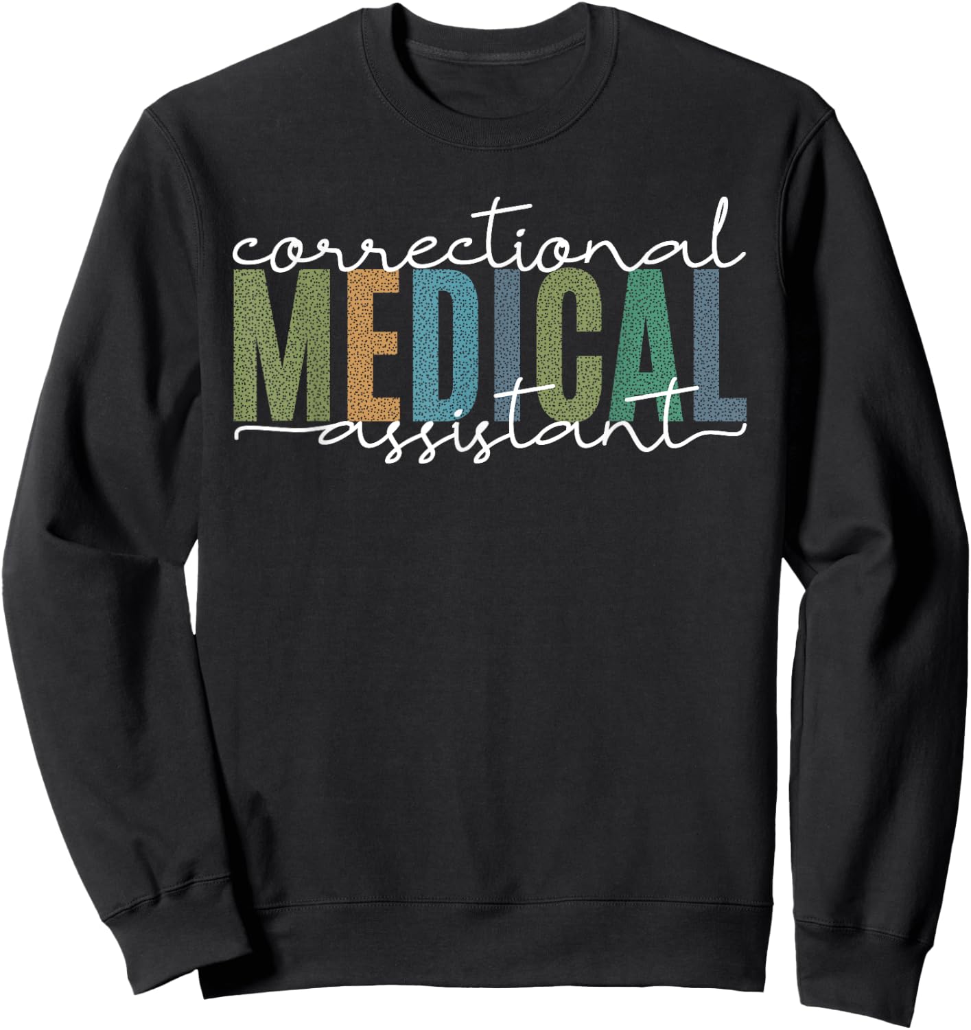 Correctional Medical Assistant Healthcare Funny Officer Sweatshirt - Sweatshirt | Black