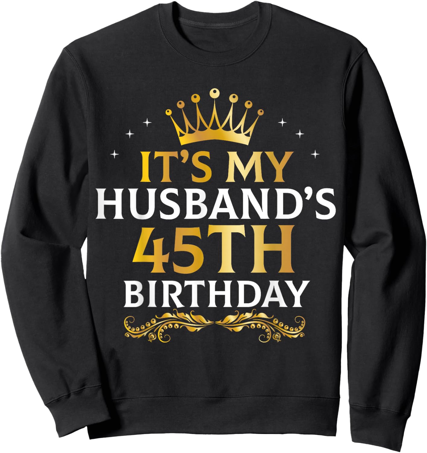 It's My Husband's 45 Year Old Birthday Couple 45th B-Day Sweatshirt - Sweatshirt | Black