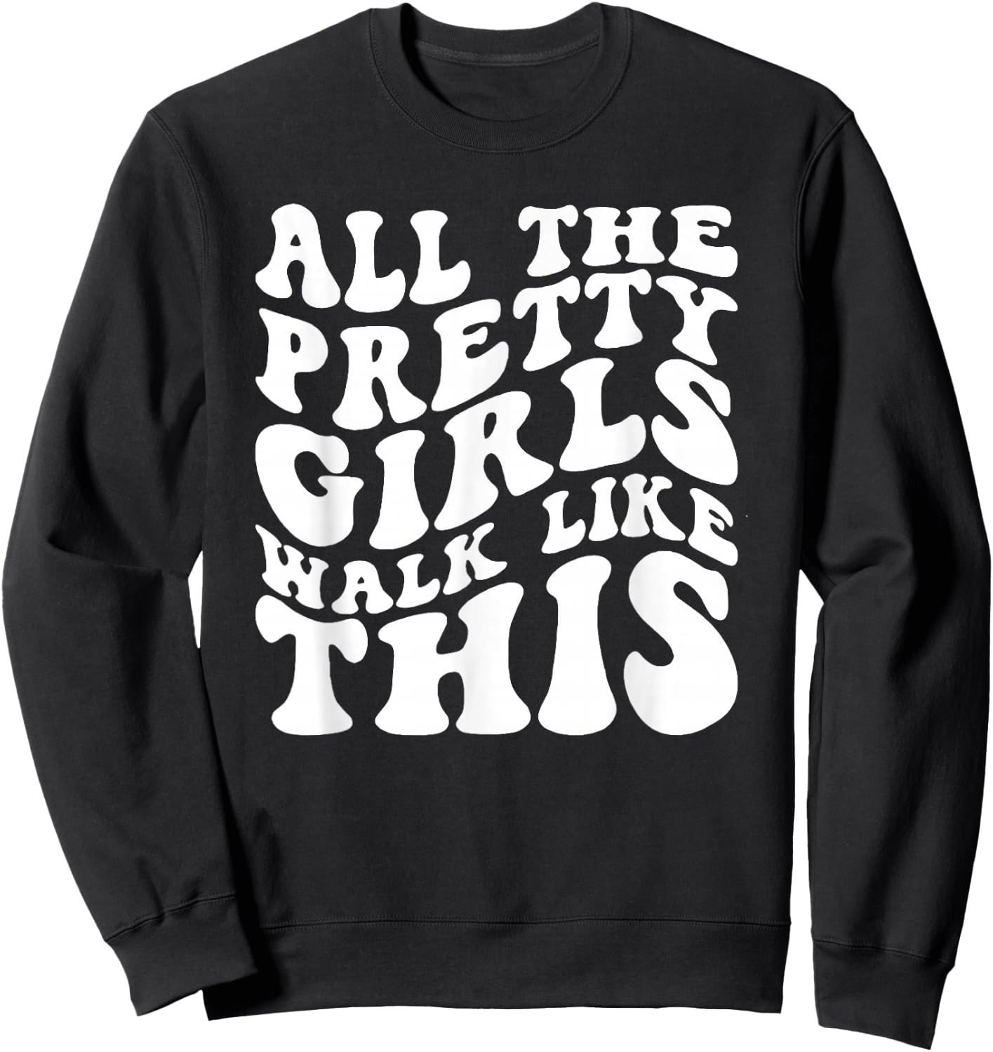 All The Pretty Girls Walk Like This, Positive Quote Sweatshirt - Sweatshirt | Black