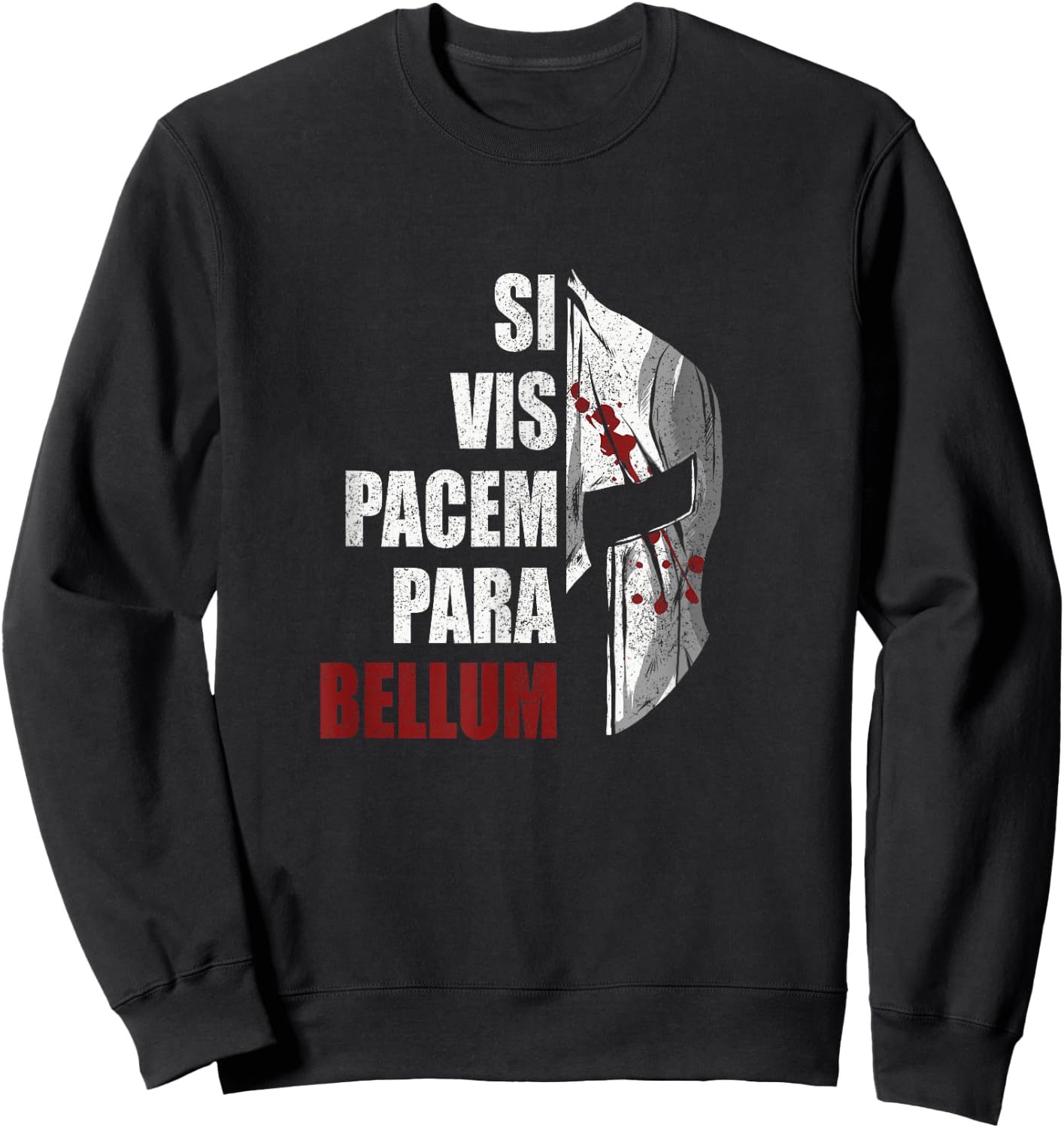 Si Vis Pacem Para Bellum, Latin Saying, Spartan Warrior Sweatshirt - Sweatshirt | Black