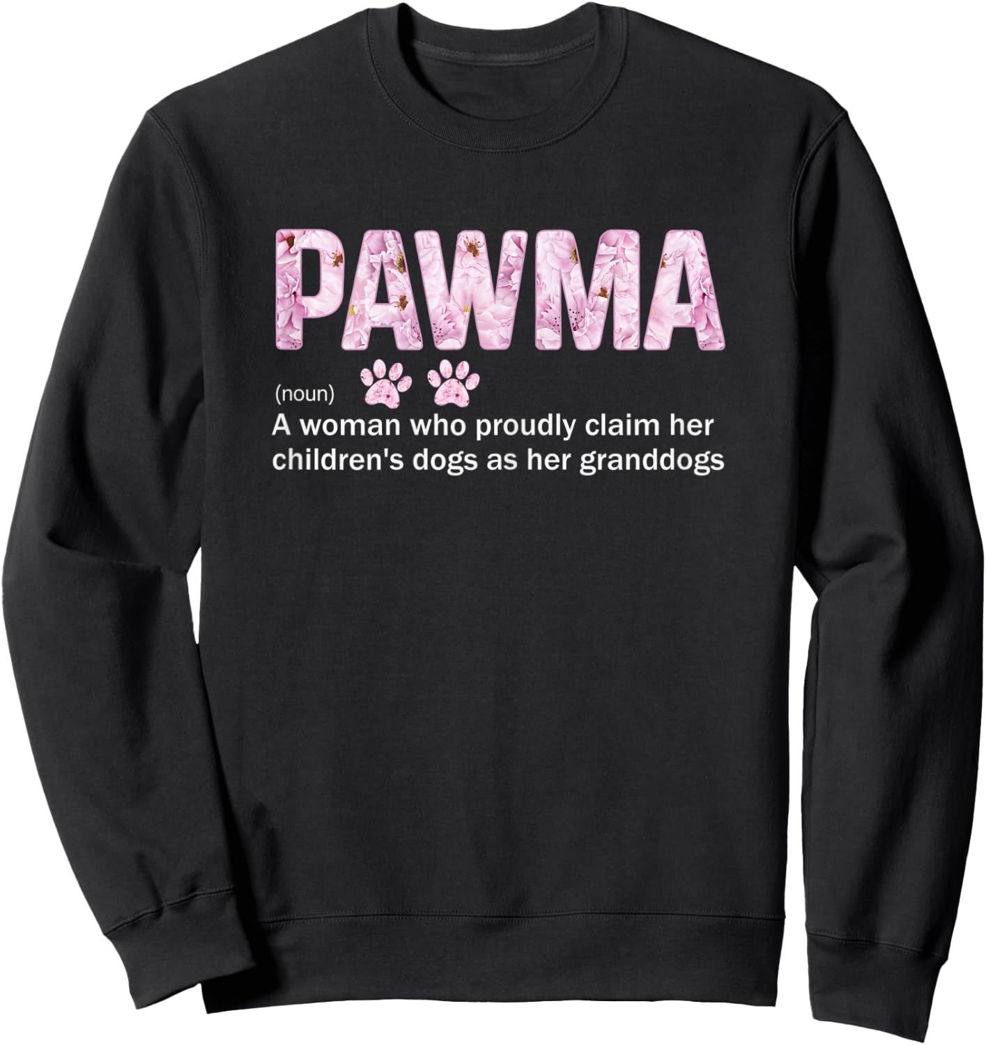 Pawma Definition Like Grandma Only Cooler Flower Lovers Dogs Sweatshirt - Sweatshirt | Black