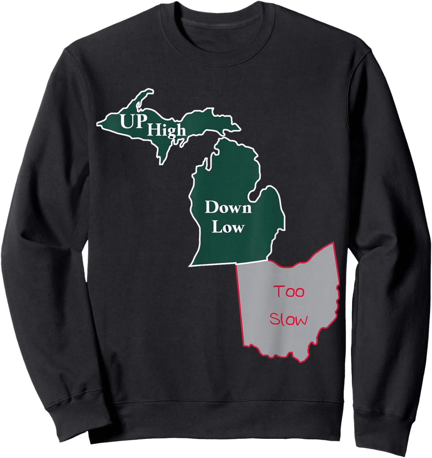 UP High Down Low Too Slow Michigan State vs Ohio Sweatshirt - Sweatshirt | Black