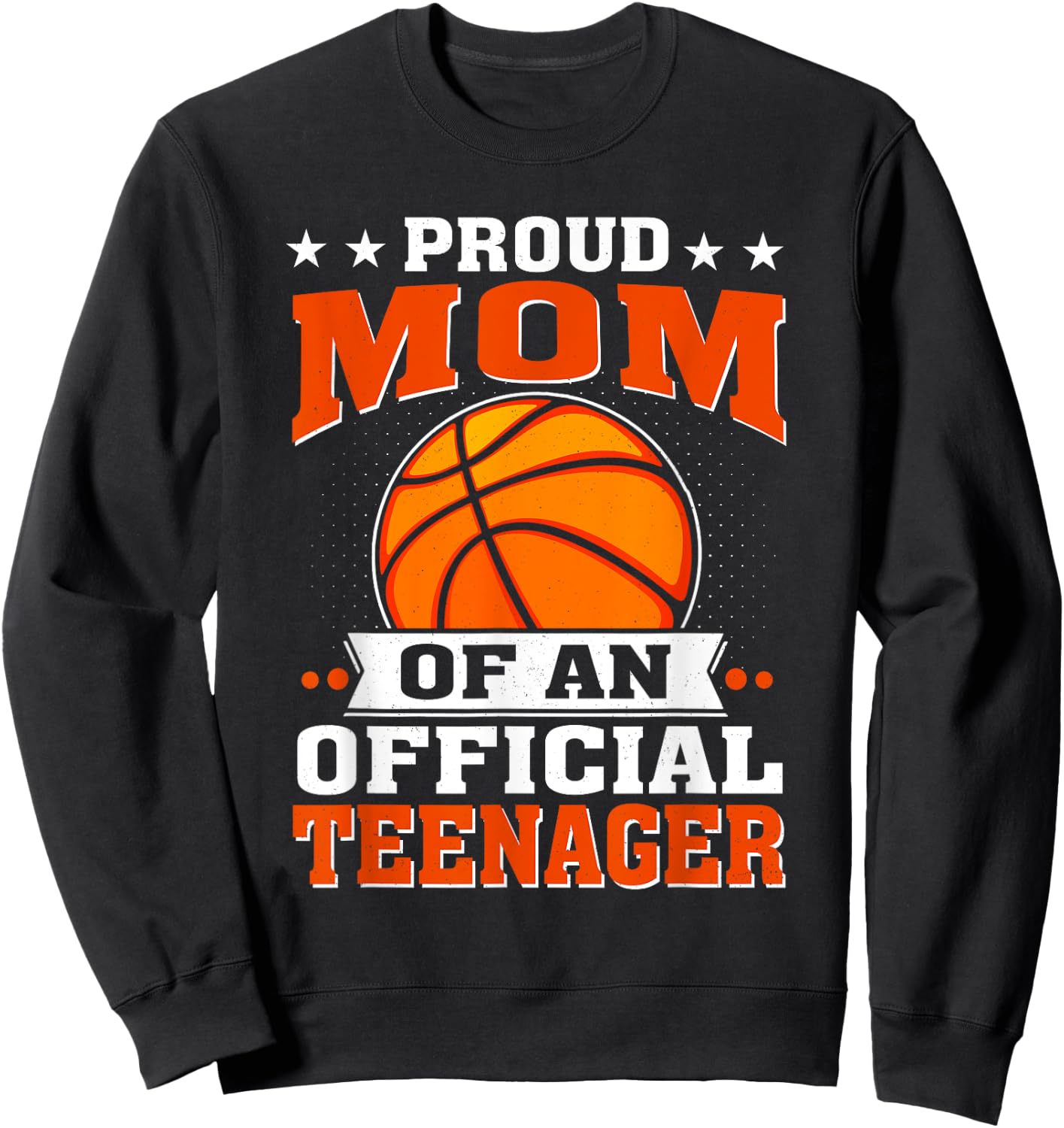 Proud Mom of an Official Teenager 13th Birthday Basketball Sweatshirt - Sweatshirt | Black