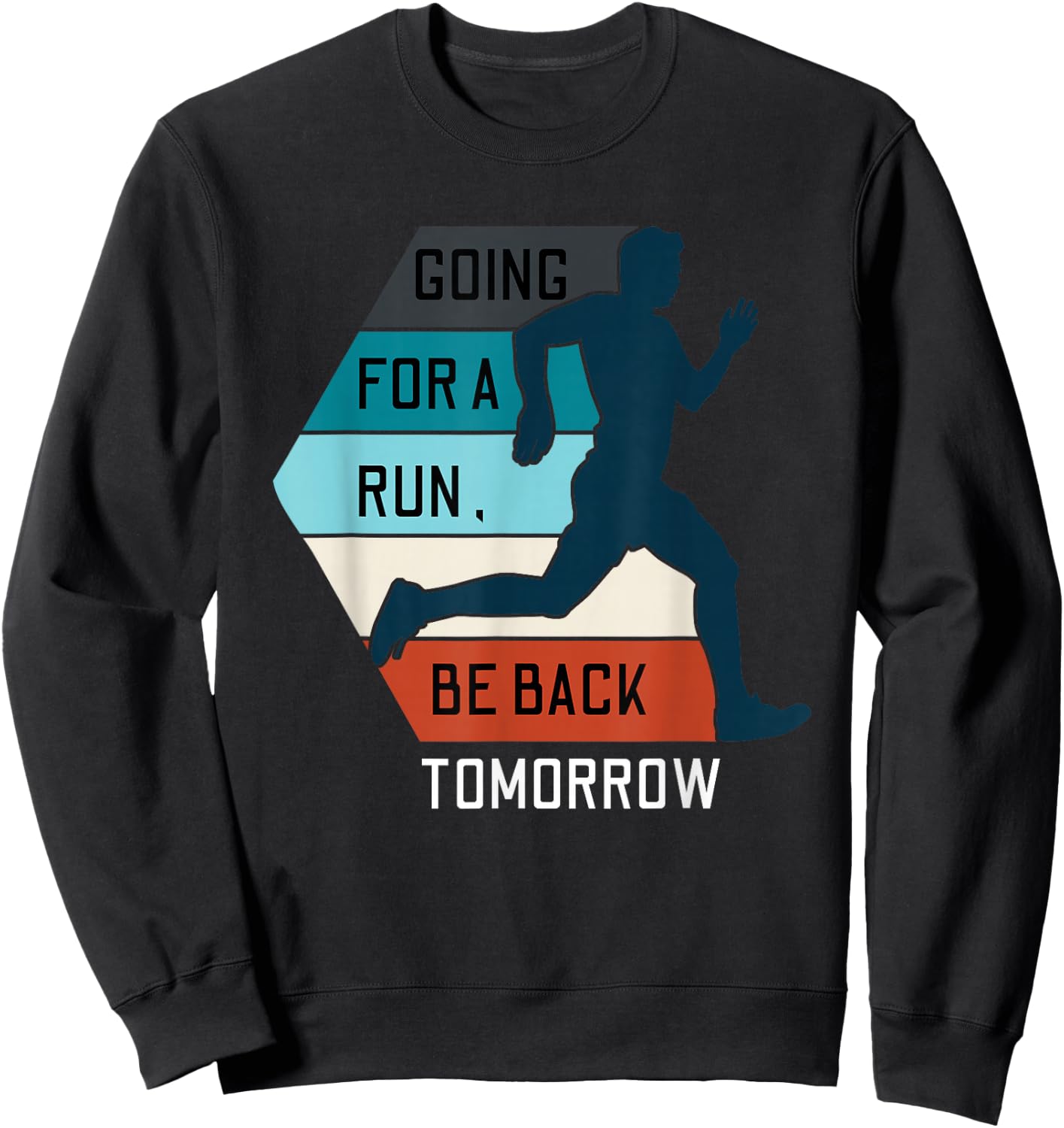 Ultramarathon Ultra Distance Going For Run Be Back Tomorrow Sweatshirt - Sweatshirt | Black