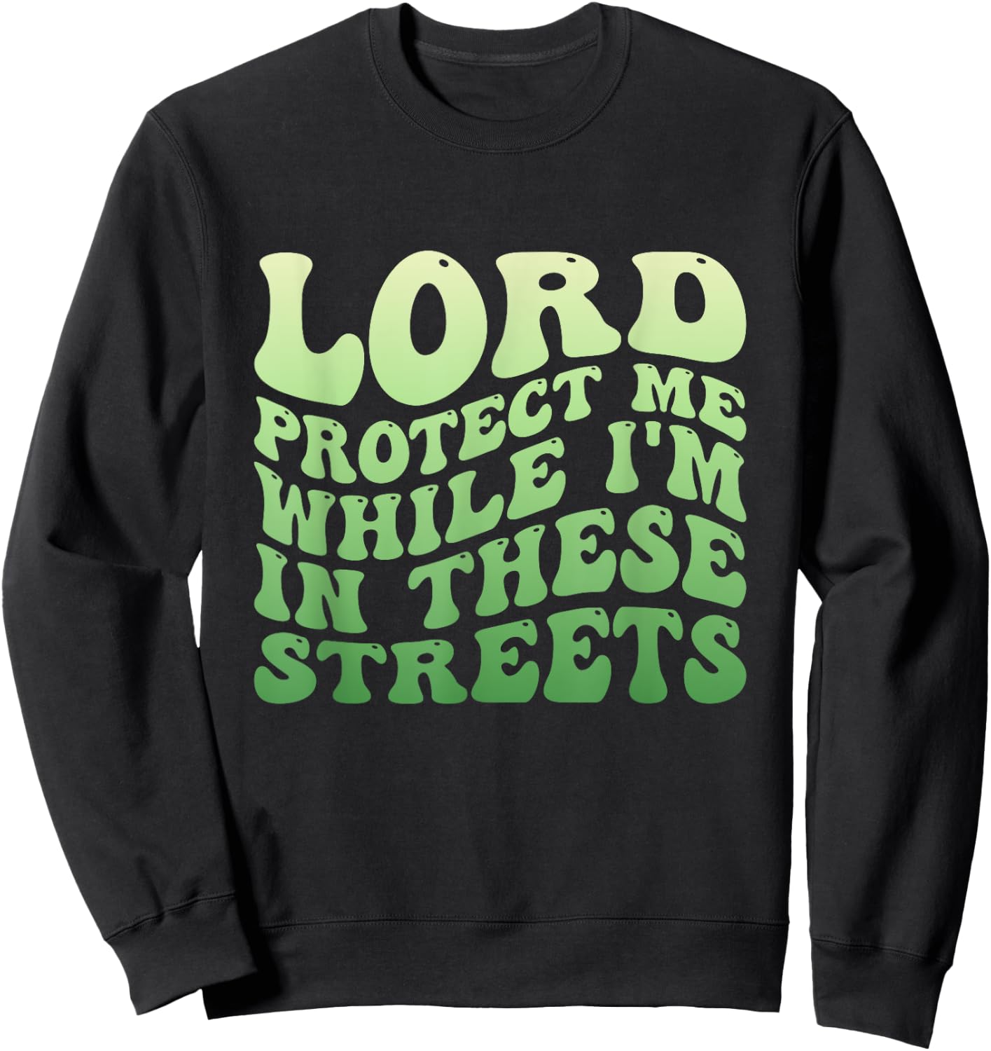 Lord Protect Me While I'm In These Streets Sweatshirt - Sweatshirt | Black