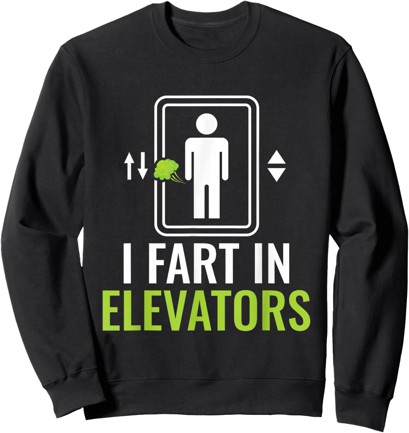 I Fart In Elevators - Elevator Mechanic Inspector Sweatshirt - Sweatshirt | Black