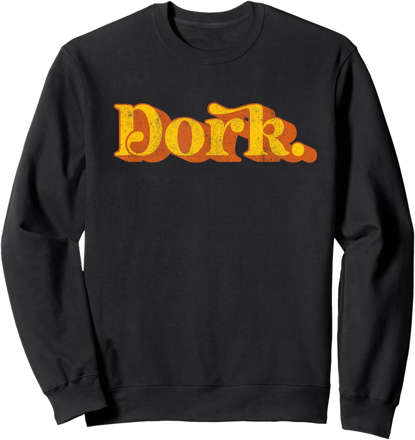 Vintage Dork Funny Sarcastic Joke Sayings Retro 70's Novelty Sweatshirt - Sweatshirt | Black