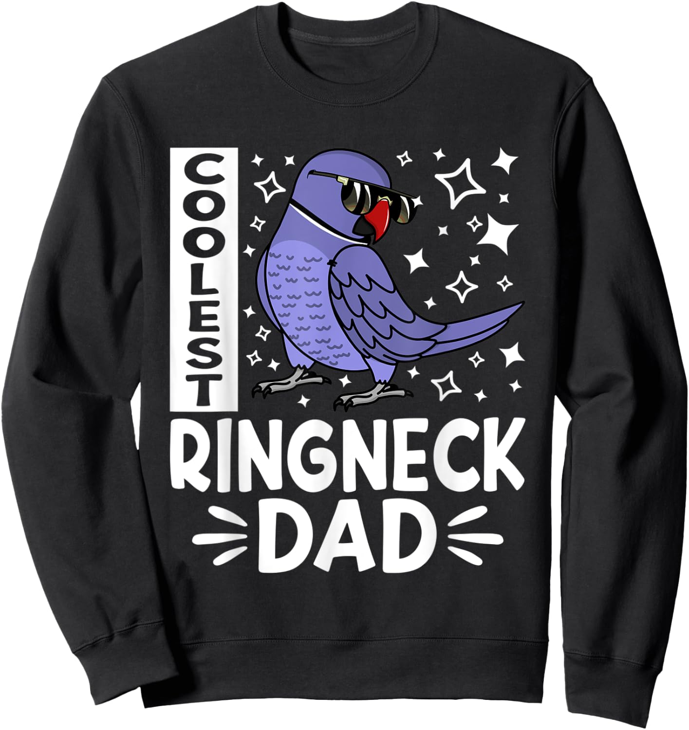 Coolest Ringneck Parrot Dad I Violet Indian Ringneck Sweatshirt - Sweatshirt | Black
