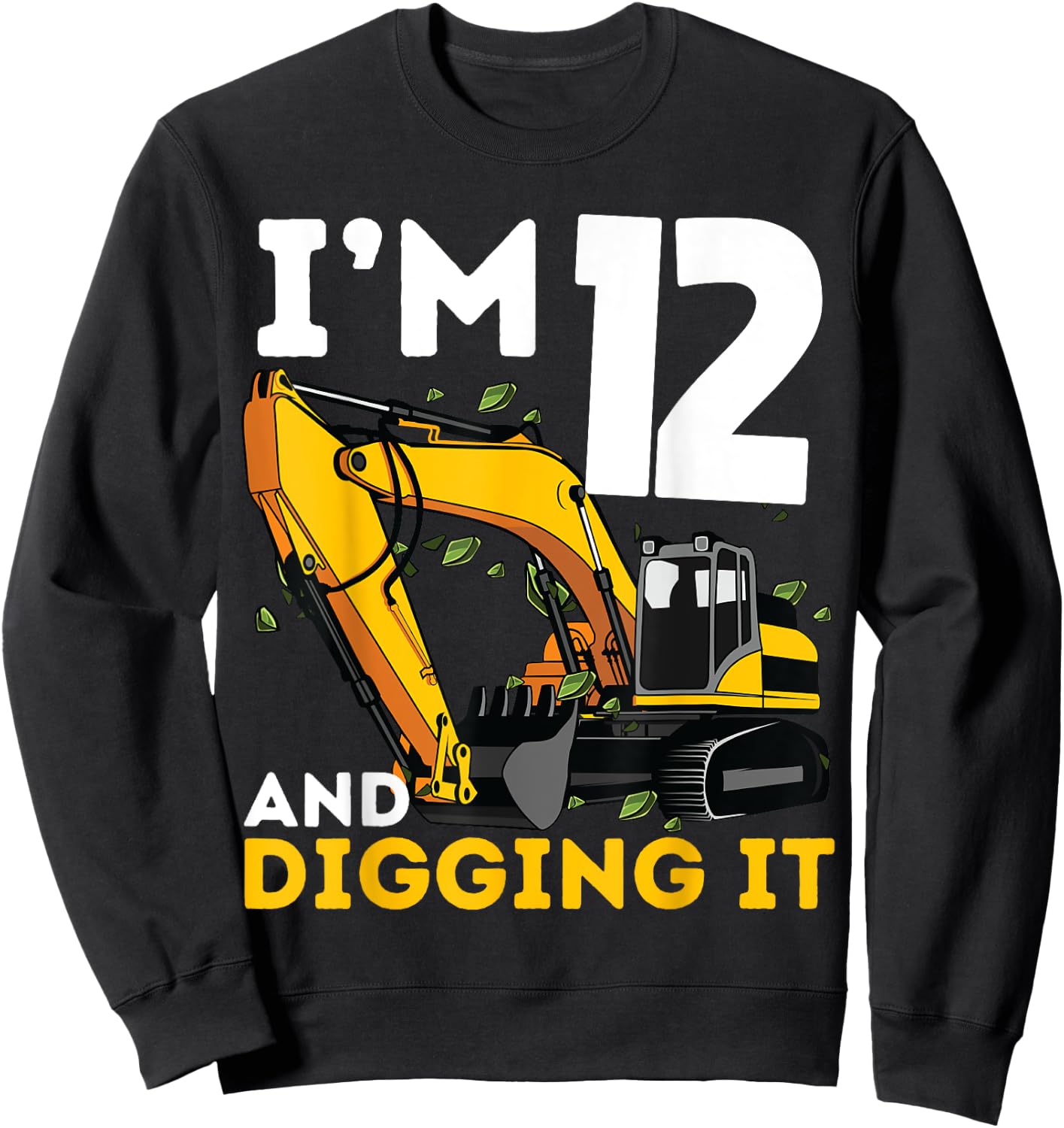 I'm 12 And Digging It Twelve Years Old Excavator Birthday Sweatshirt - Sweatshirt | Black