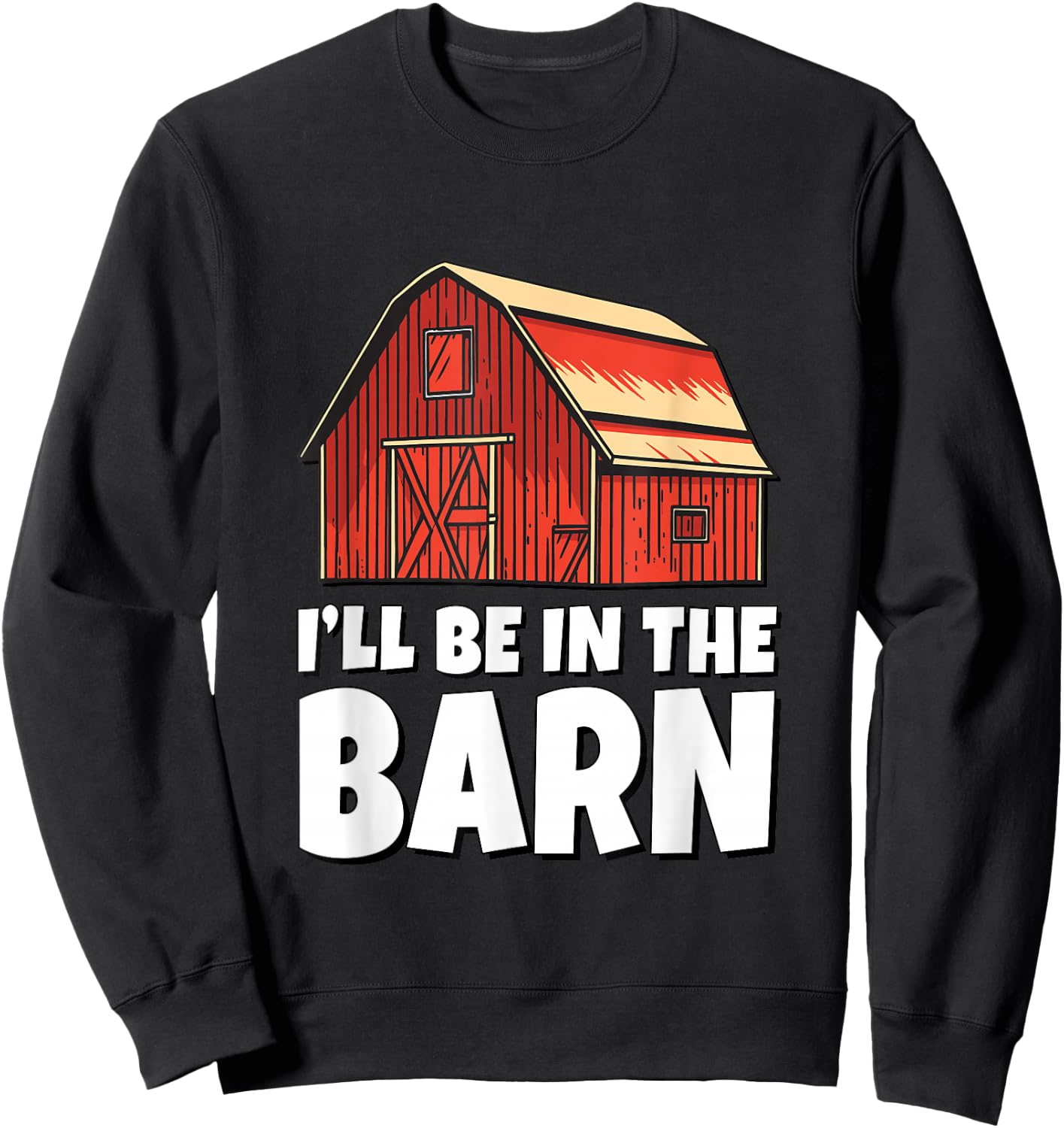 I'll Be In The Barn Sweatshirt - Sweatshirt | Black