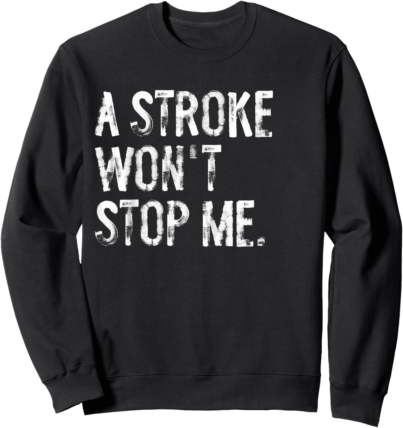 A Stroke Won't Stop Me Stroke Awareness Sweatshirt - Sweatshirt | Black