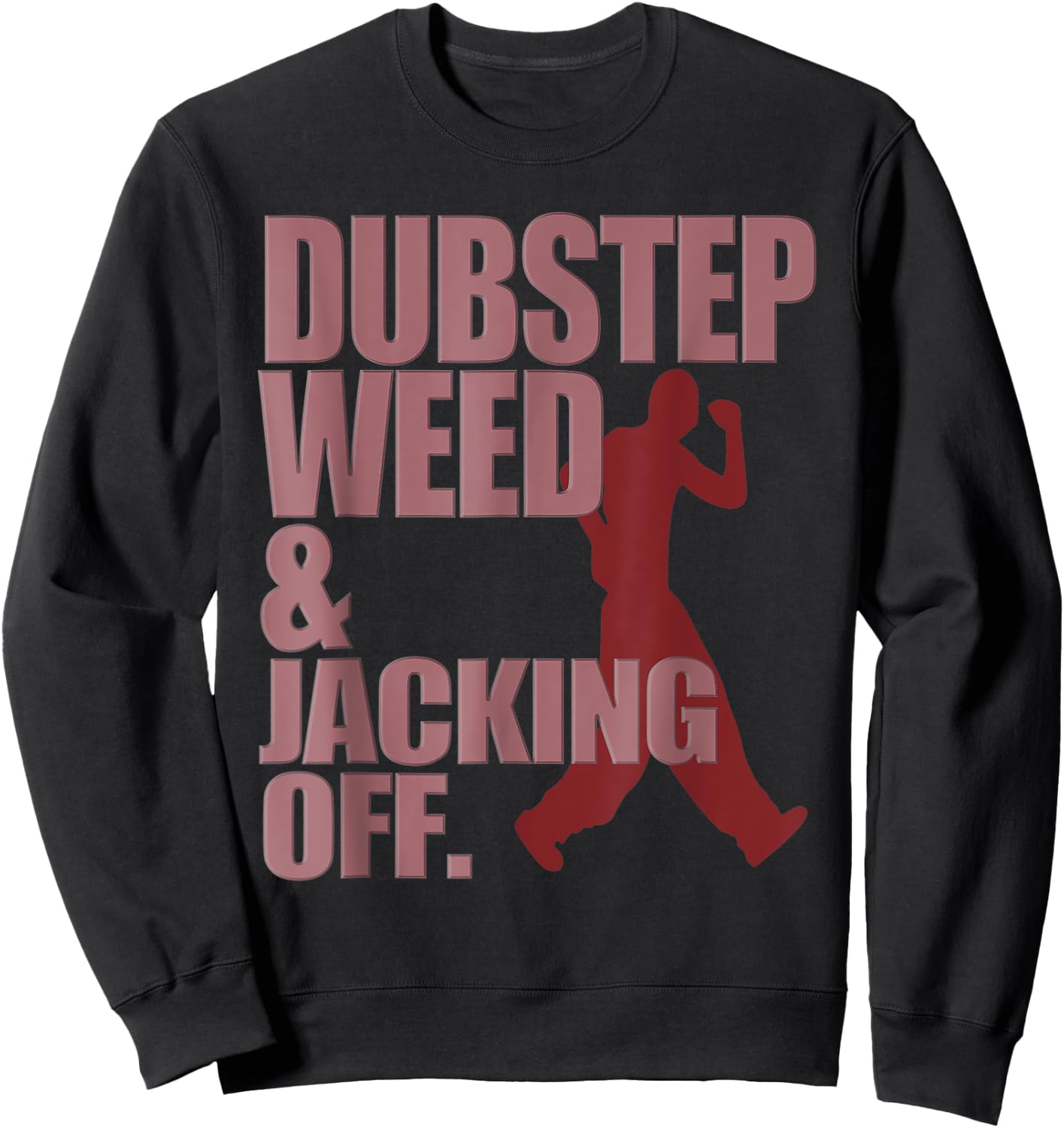 Funny Dubstep Weed And Jacking Off Rave Dancer Music Concert Sweatshirt - Sweatshirt | Black
