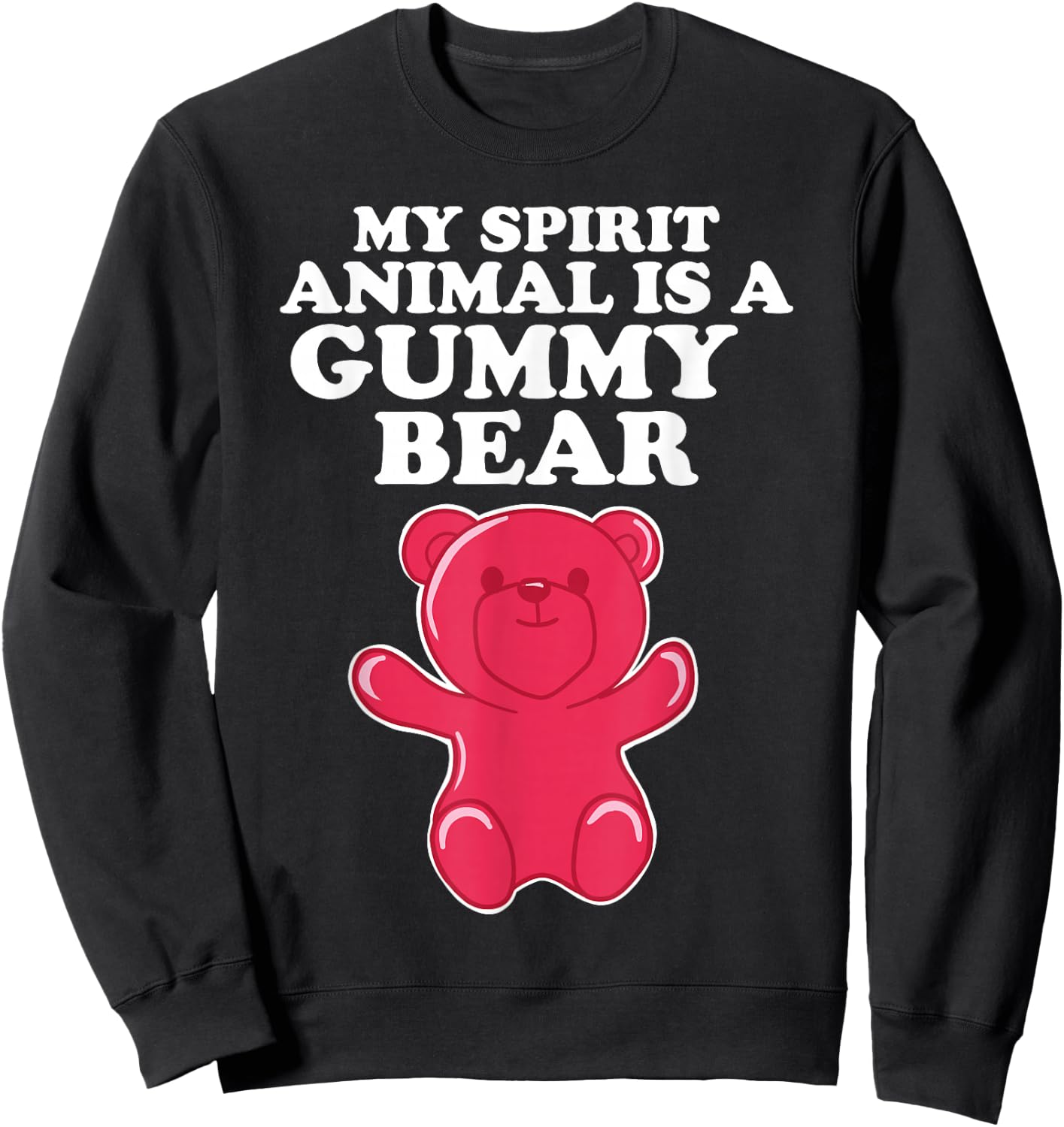 My Spirit Animal is a Gummy Bear Sweatshirt - Sweatshirt | Black