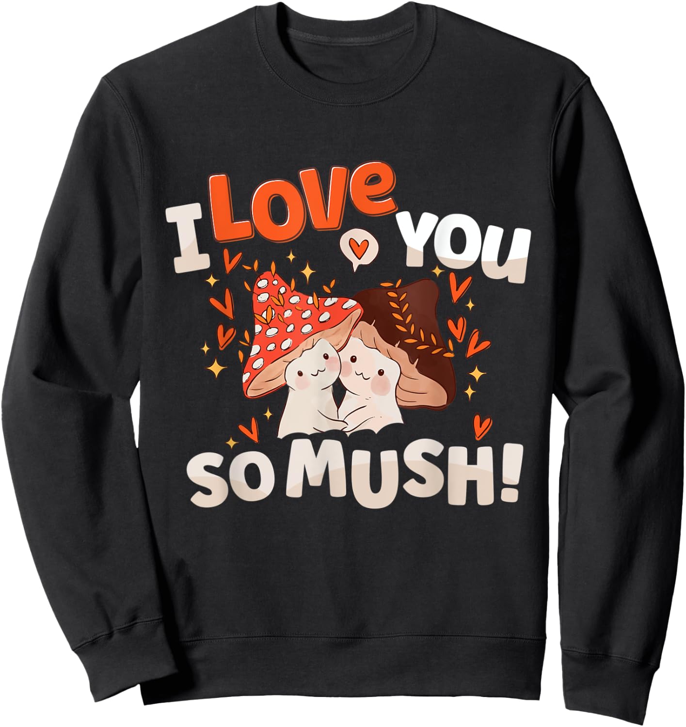 Cute Mushroom Valentine Day Shirt I Love You So Much Heart Sweatshirt - Sweatshirt | Black