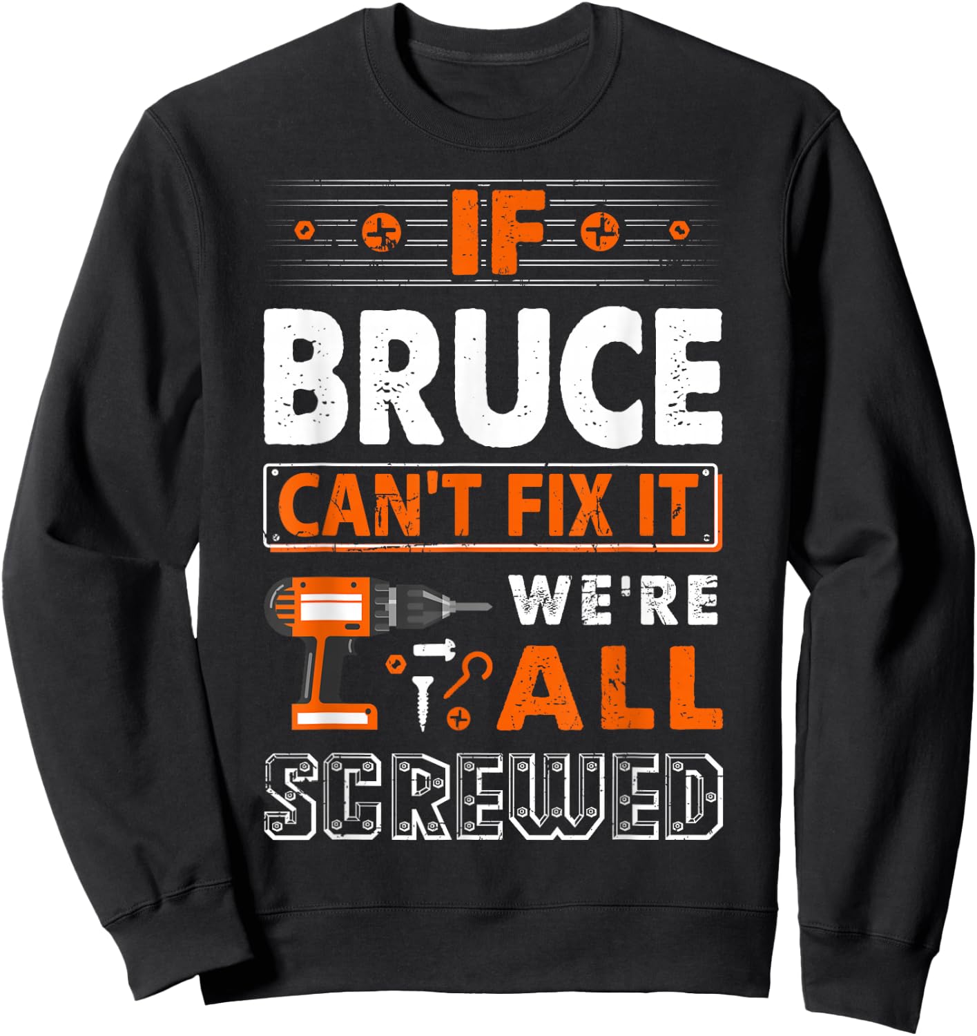 If Bruce Can't Fix It We Are All Screwed Sweatshirt - Sweatshirt | Black