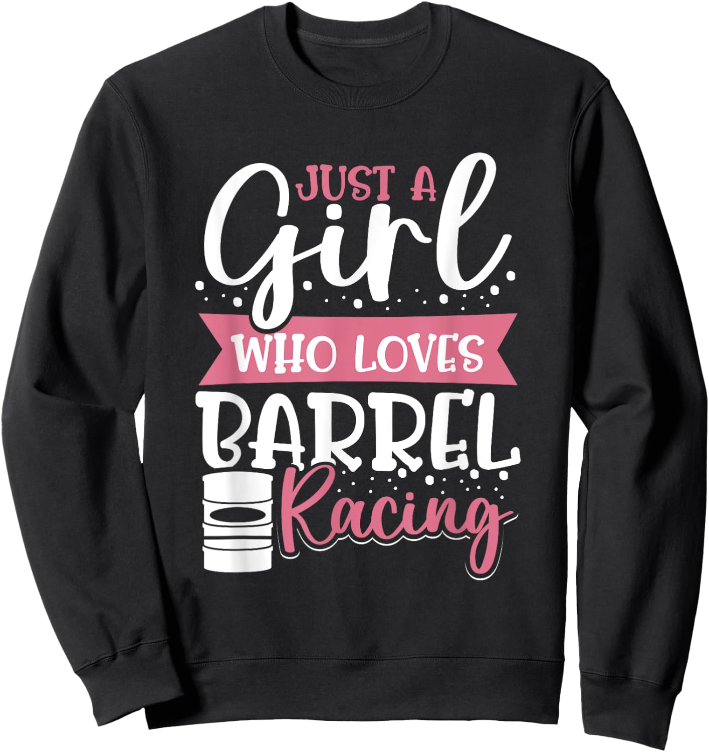 Barrel Race Women Just A Girl Who Loves Barrel Racing Sweatshirt - Sweatshirt | Black