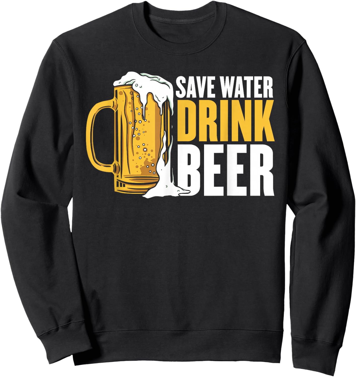 Save Water Drink Beer Sweatshirt - Sweatshirt | Black