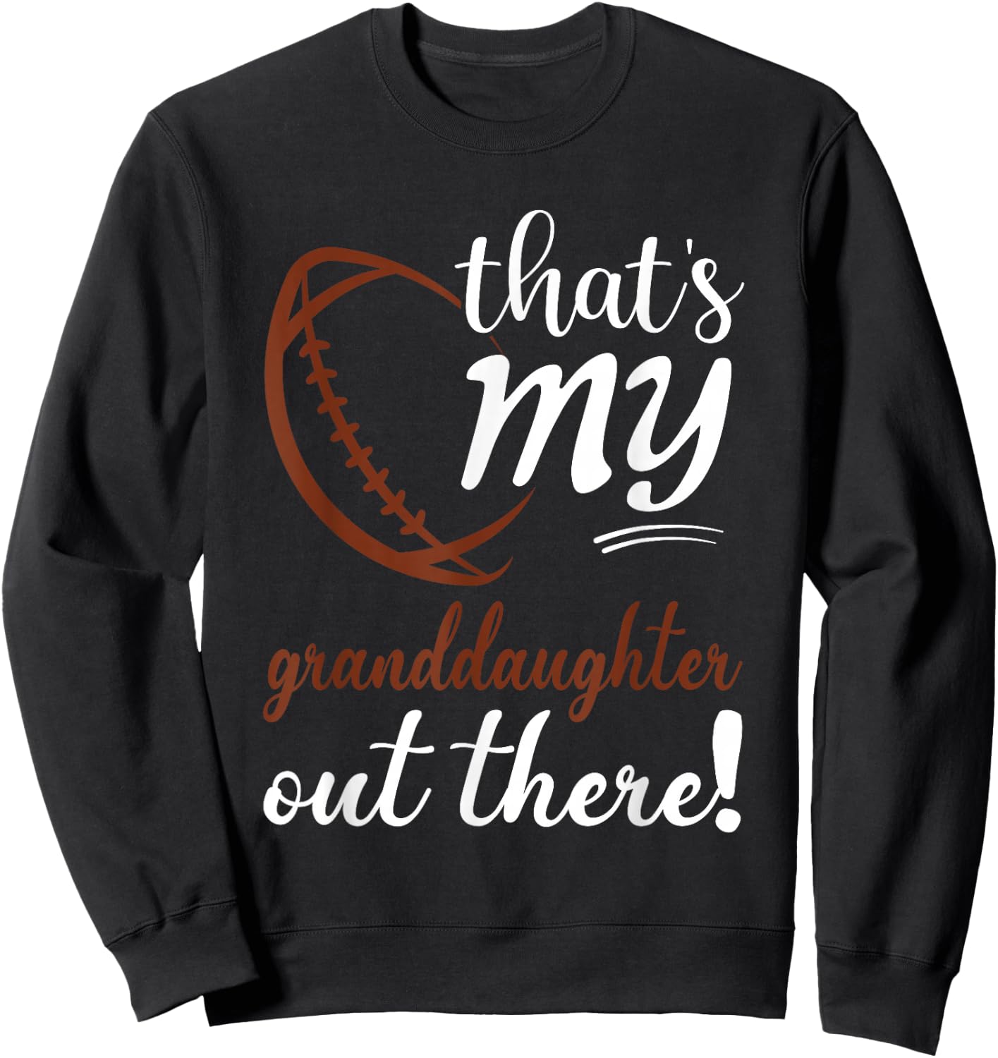 That's my Granddaughter Out There Football Grandpa Grandma Sweatshirt - Sweatshirt | Black