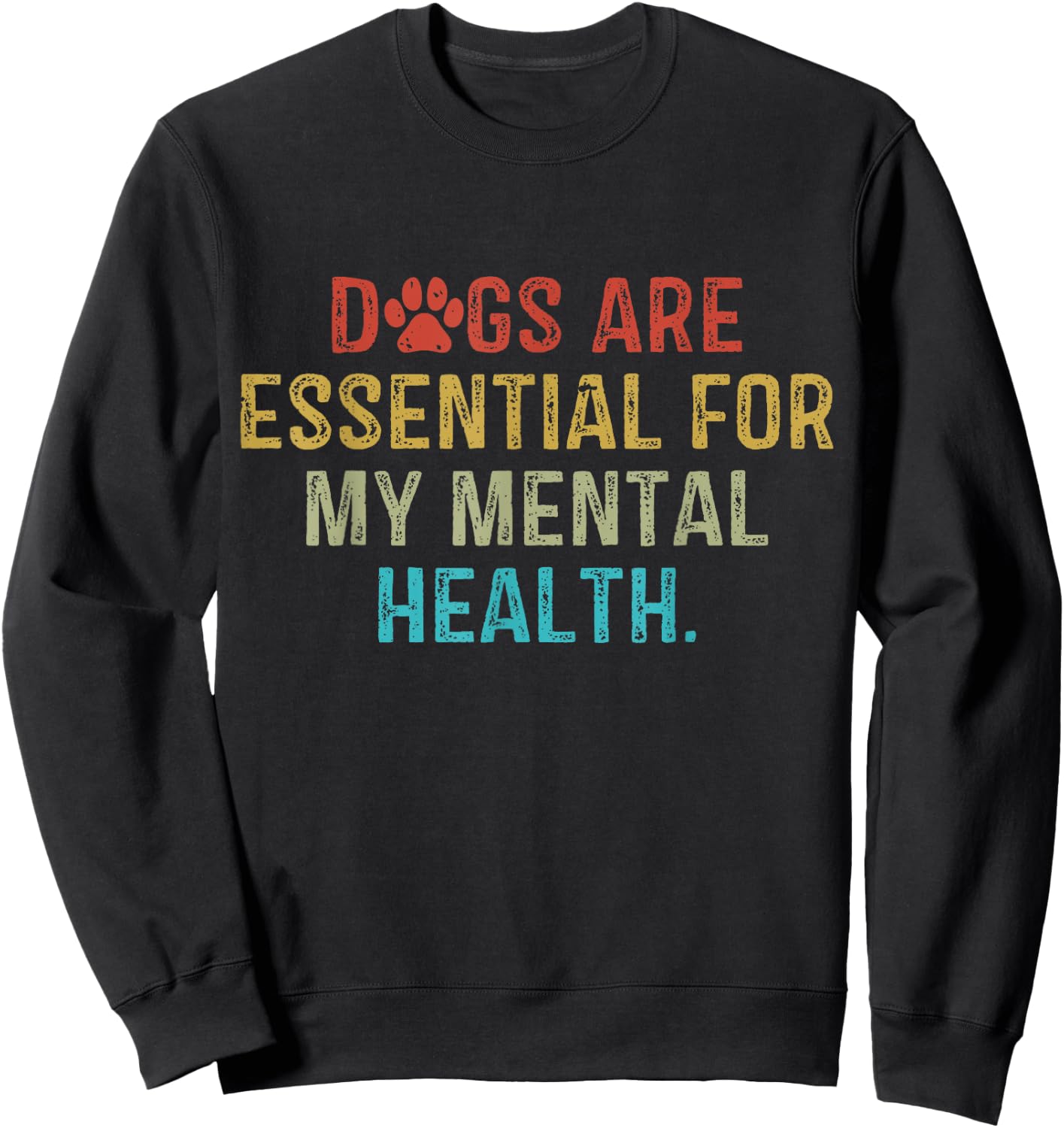 Dogs Are Essential For My Mental Health Quote retro vintage Sweatshirt - Sweatshirt | Black