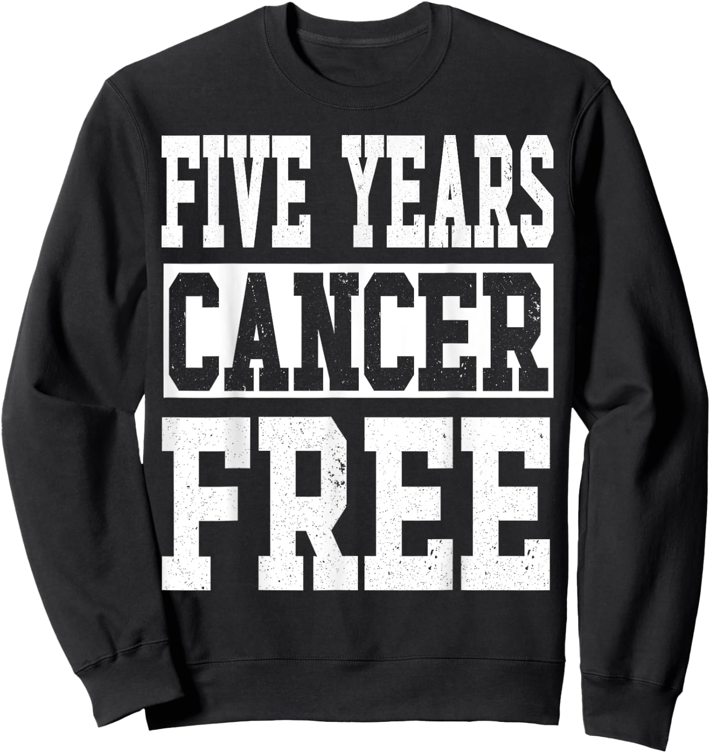 Five Years Cancer Free Anniversary Sweatshirt - Sweatshirt | Black