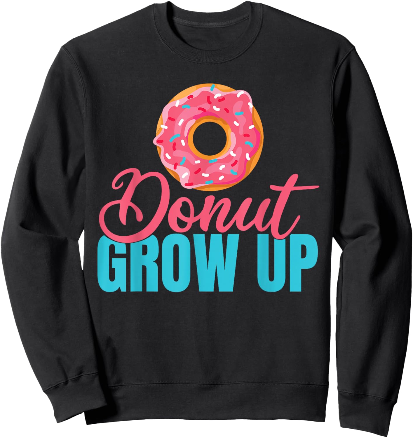 Donut grow up Snack Donut Sweatshirt - Sweatshirt | Black