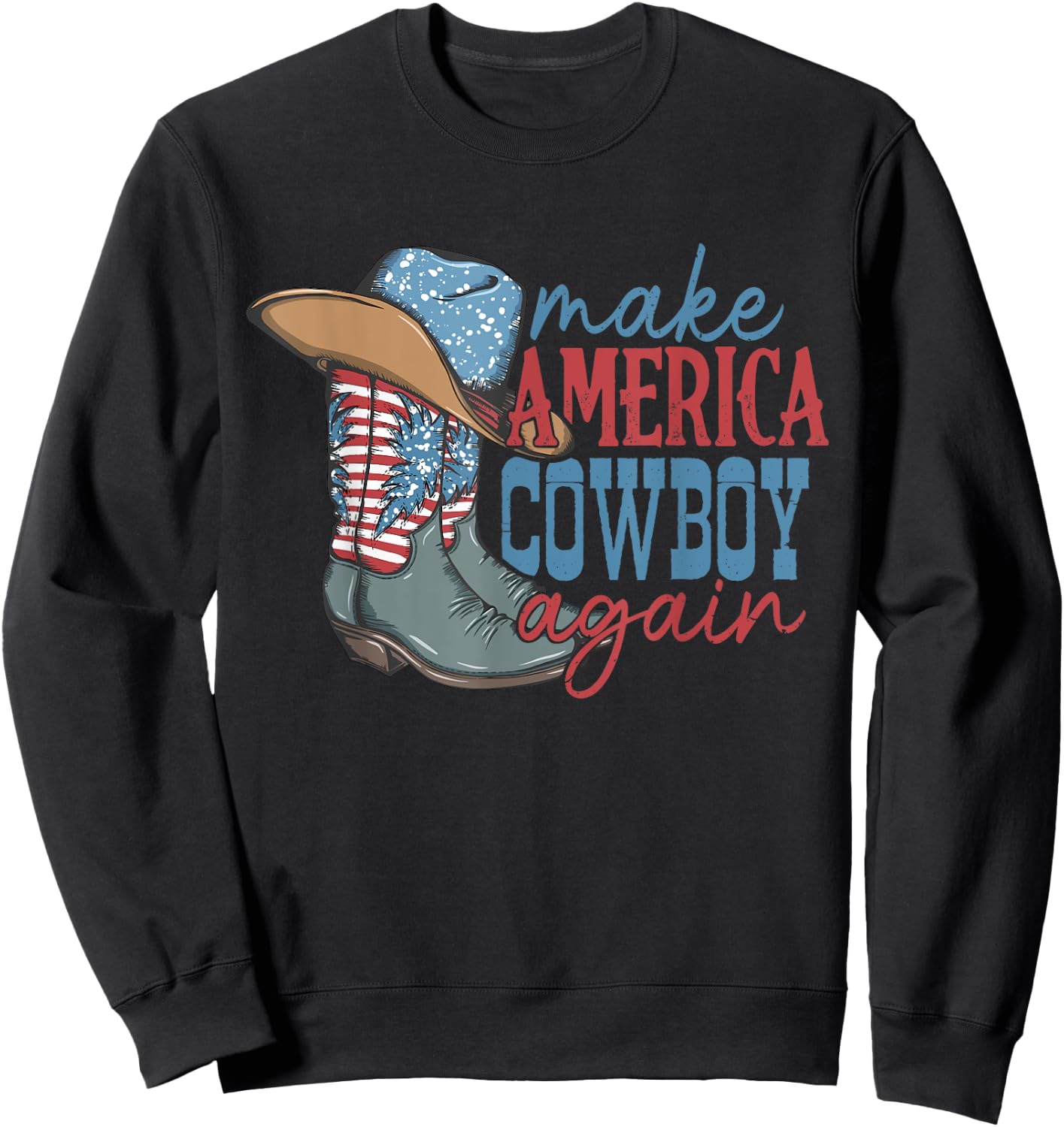 Make America Cowgirl Cowboy Again Western 4th of July Sweatshirt - Sweatshirt | Black