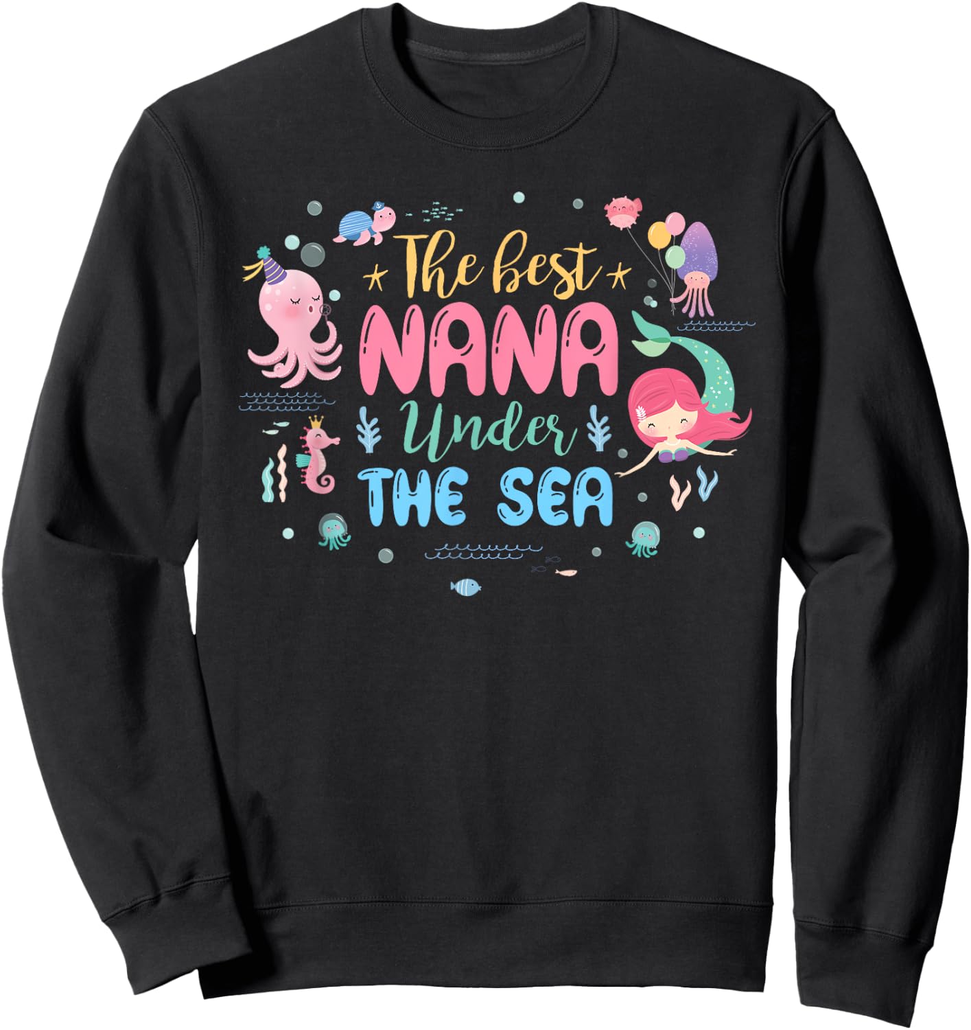 Birthday Girl Shirt The Best Nana Under The Sea Sweatshirt - Sweatshirt | Black