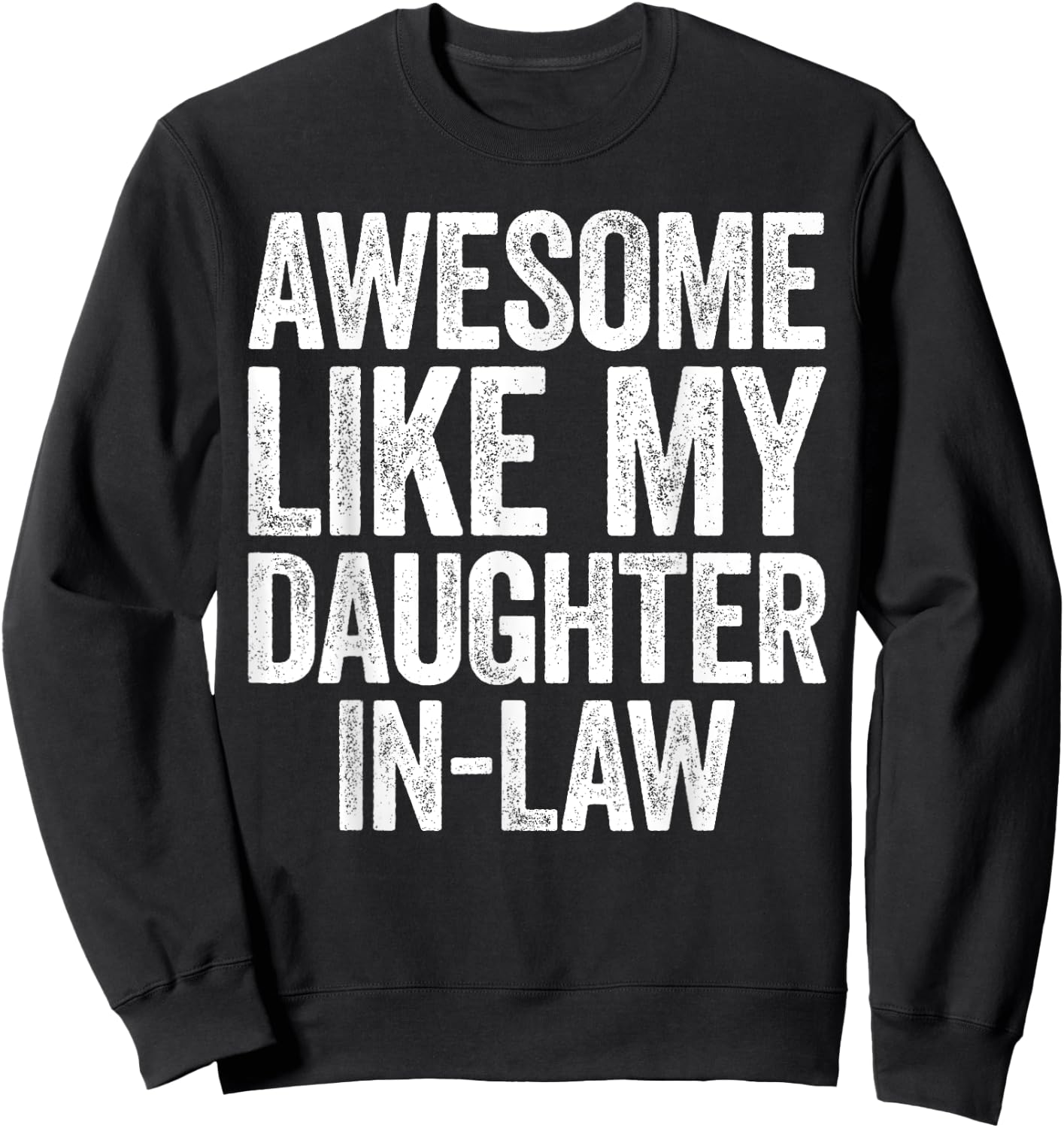 Awesome Like My Daughter-In-Law Shirt Men Women Parents Day Sweatshirt - Sweatshirt | Black