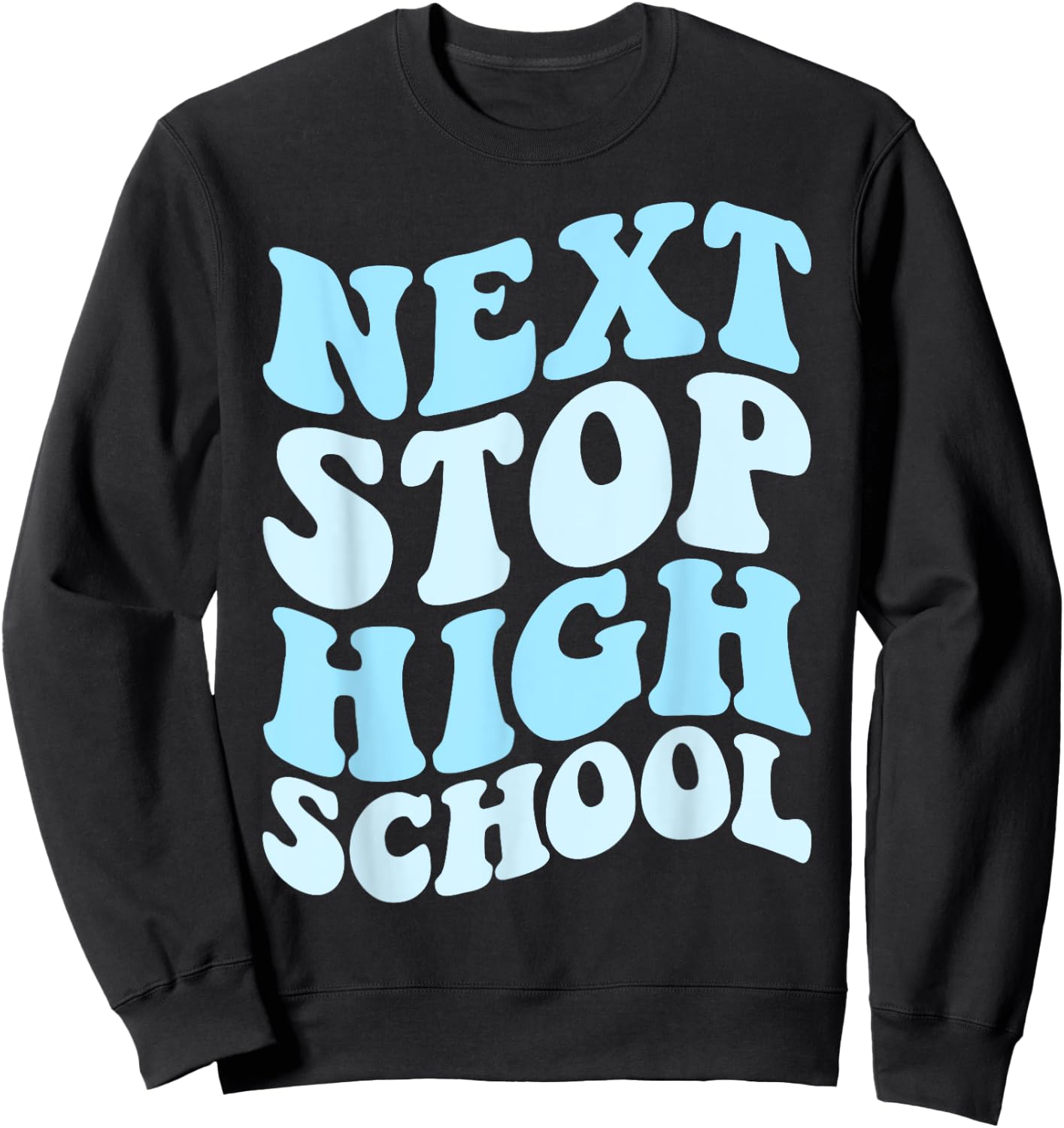 Next Stop High School Elementary School Graduation 2025 Sweatshirt - Sweatshirt | Black