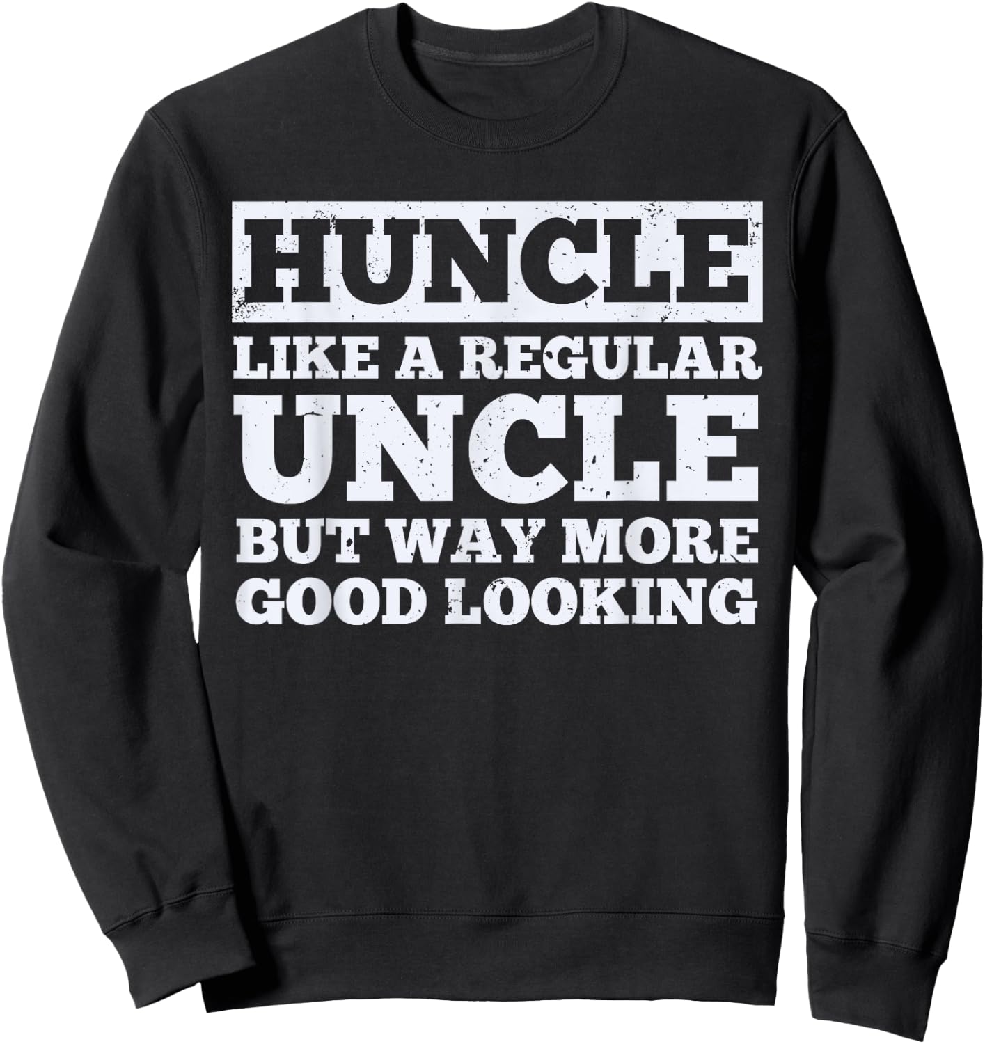 Funny Uncle Design Best Uncle Male Relative Lovers Sweatshirt - Sweatshirt | Black