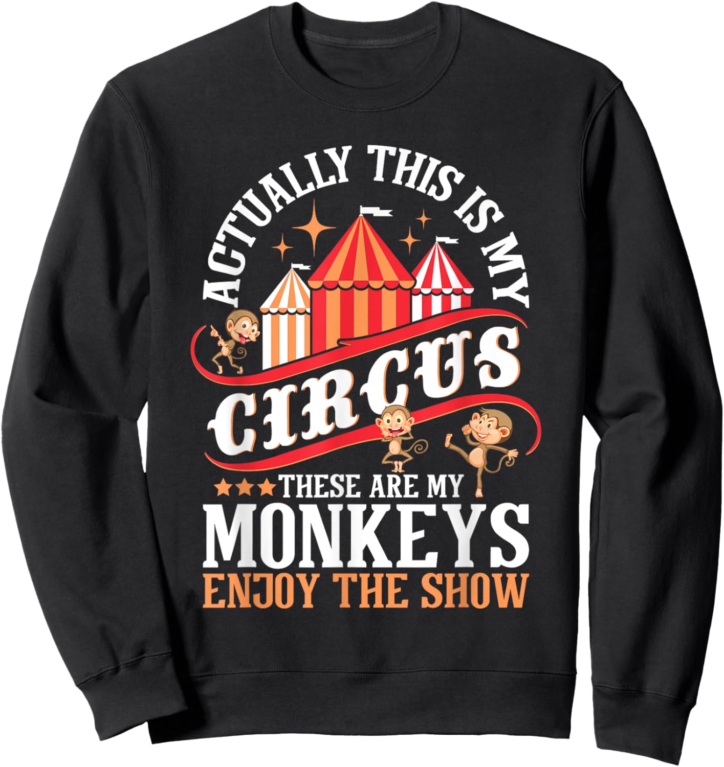 Actually This is My Circus These are Monkeys - Monkey Lover Sweatshirt - Sweatshirt | Black