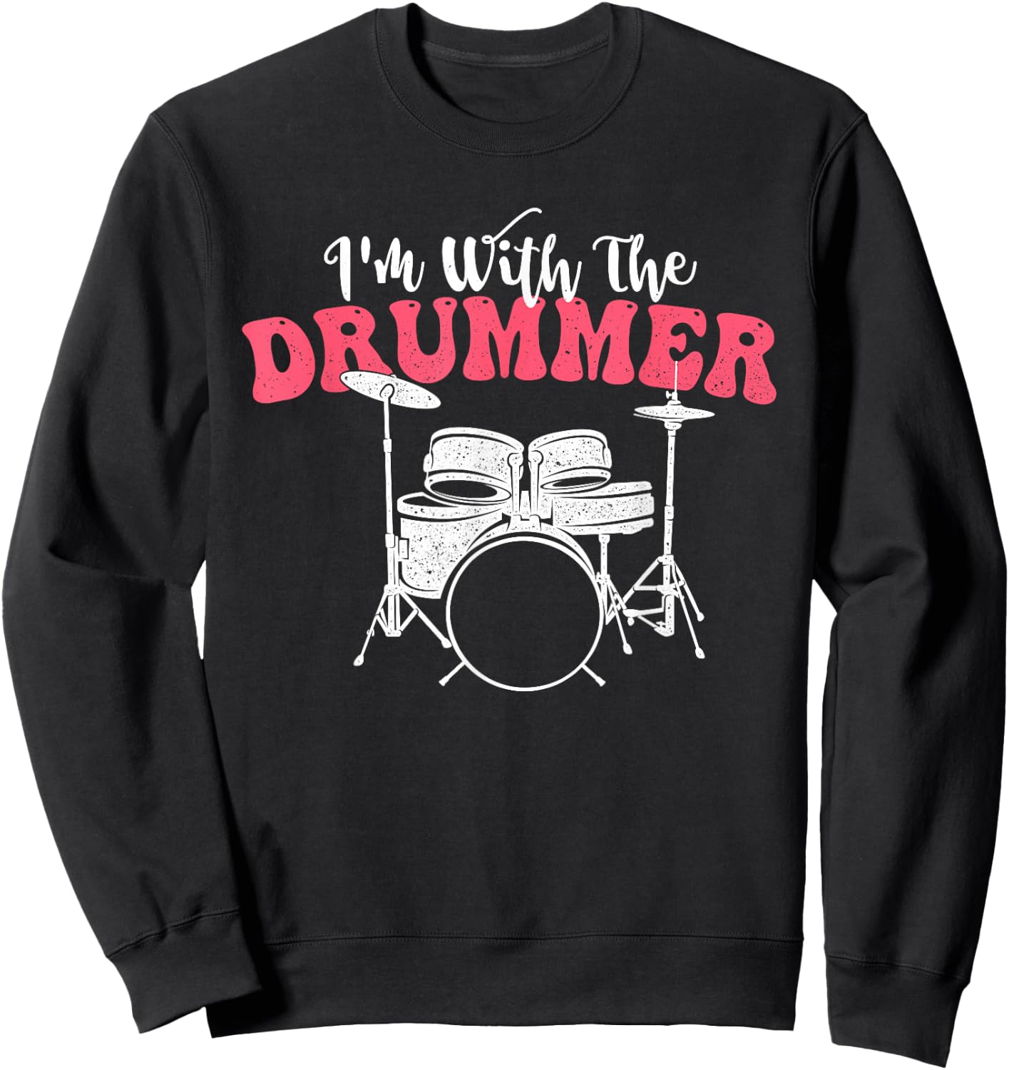 I'm with The Drummer - Band Percussionist Drumming Sweatshirt - Sweatshirt | Black
