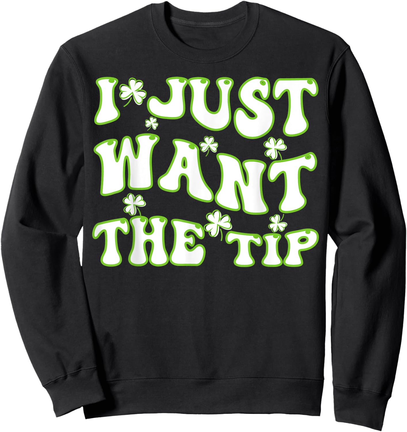 I Just Want The Tip Bartender St Patricks Day Sweatshirt - Sweatshirt | Black