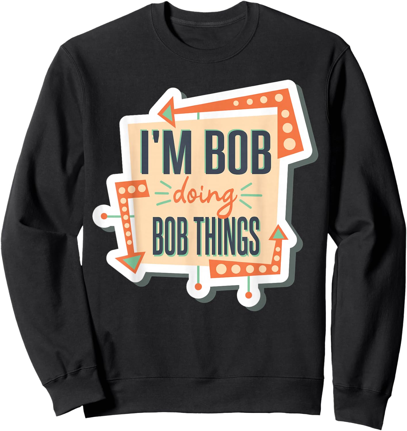 I'm Bob Doing Bob Things Sweatshirt - Sweatshirt | Black