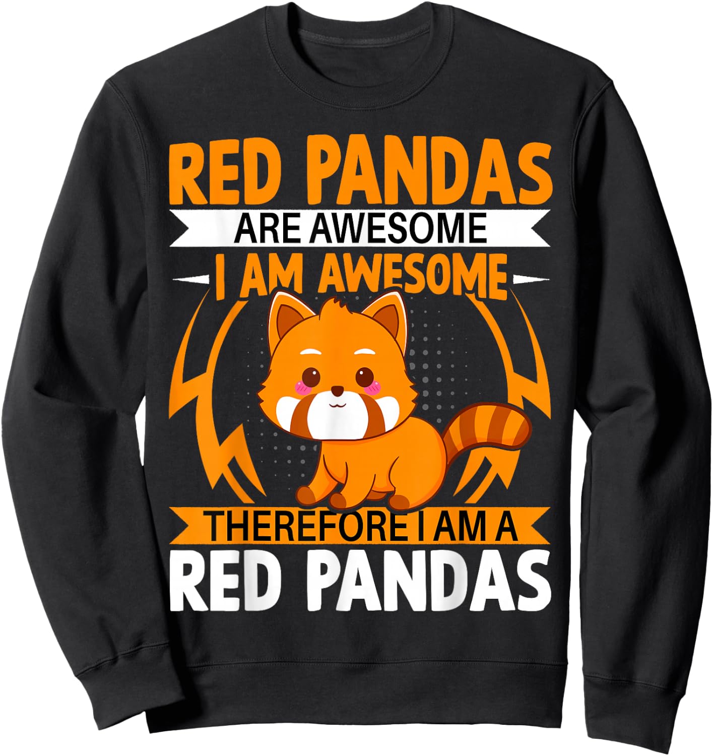 Red Pandas Are Awesome Therefore I Am a Red Pandas Sweatshirt - Sweatshirt | Black