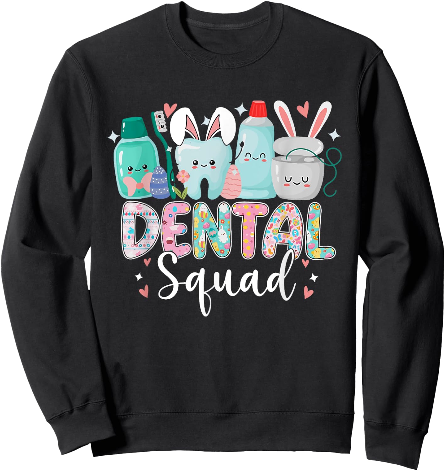 Funny Teeth Dental Squad Dentist Happy Easter Day Gifts Sweatshirt - Sweatshirt | Black