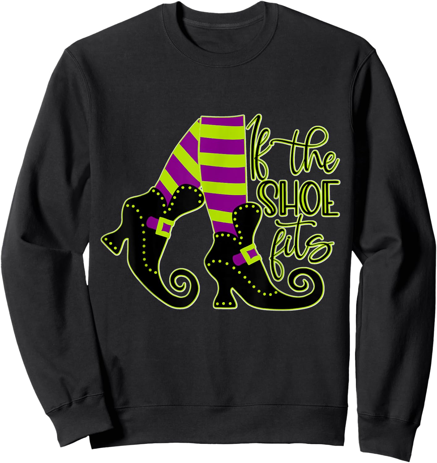 Funny Witch, If the Shoe Fits, Halloween Sweatshirt - Sweatshirt | Black